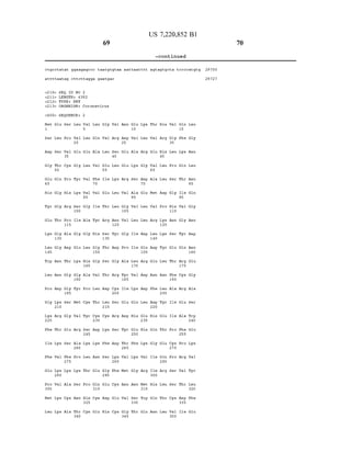 US 7,220,852 B1
69
-continued
citgcctatat ggaagag.ccc taatgtgitaa aattaattitt agtagtacta toccoatgttg 297.00
attittaatag cittcttagga gaatgac 29727
<210> SEQ ID NO 2
&2 11s LENGTH 4.382
&212> TYPE PRT
<213> ORGANISM: Coronavirus
<400 SEQUENCE: 2
Met Glu Ser Leu Val Leu Gly Val Asin Glu Lys Thr His Val Glin Leu
1 5 10 15
Ser Lieu Pro Wall Leu Glin Val Arg Asp Wall Leu Val Arg Gly Phe Gly
2O 25 30
Asp Ser Val Glu Glu Ala Leu Ser Glu Ala Arg Glu His Lieu Lys Asn
35 40 45
Gly Thr Cys Gly Lieu Val Glu Lieu Glu Lys Gly Val Lieu Pro Glin Lieu
50 55 60
Glu Gln Pro Tyr Val Phe Ile Lys Arg Ser Asp Ala Lieu Ser Thr Asn
65 70 75 8O
His Gly. His Lys Val Val Glu Lieu Val Ala Glu Met Asp Gly Ile Glin
85 90 95
Tyr Gly Arg Ser Gly Ile Thr Leu Gly Val Leu Val Pro His Val Gly
100 105 110
Glu Thr Pro Ile Ala Tyr Arg Asn. Wall Leu Lieu Arg Lys Asn Gly Asn
115 120 125
Lys Gly Ala Gly Gly His Ser Tyr Gly Ile Asp Leu Lys Ser Tyr Asp
130 135 1 4 0
Leu Gly Asp Glu Lieu Gly. Thir Asp Pro Ile Glu Asp Tyr Glu Glin Asn
145 15 O 155 160
Trp Asn. Thir Lys His Gly Ser Gly Ala Lieu Arg Glu Lieu. Thir Arg Glu
1.65 170 175
Lieu. Asn Gly Gly Ala Val Thr Arg Tyr Val Asp Asn. Asn. Phe Cys Gly
18O 185 19 O
Pro Asp Gly Tyr Pro Leu Asp Cys Ile Lys Asp Phe Lieu Ala Arg Ala
195 200 2O5
Gly Lys Ser Met Cys Thr Lieu Ser Glu Gln Leu Asp Tyr Ile Glu Ser
210 215 220
Lys Arg Gly Val Tyr Cys Cys Arg Asp His Glu His Glu Ile Ala Trp
225 230 235 240
Phe Thr Glu Arg Ser Asp Lys Ser Tyr Glu His Gln Thr Pro Phe Glu
245 250 255
Ile Lys Ser Ala Lys Lys Phe Asp Thr Phe Lys Gly Glu Cys Pro Lys
260 265 27 O
Phe Val Phe Pro Leu Asn Ser Lys Val Lys Val Ile Gln Pro Arg Val
275 280 285
Glu Lys Lys Lys Thr Glu Gly Phe Met Gly Arg Ile Arg Ser Val Tyr
29 O 295 3OO
Pro Val Ala Ser Pro Glin Glu Cys Asn Asn Met His Leu Ser Thr Leu
305 310 315 320
Met Lys Cys Asn His Cys Asp Glu Val Ser Trp Glin Thr Cys Asp Phe
325 330 335
Leu Lys Ala Thr Cys Glu His Cys Gly Thr Glu Asn Lieu Val Ile Glu
340 345 35 O
 