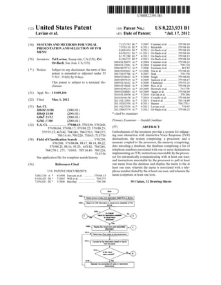 US008223931B1 
(12) United States Patent (10) Patent N0.2 US 8,223,931 B1 
Lavian et a]. (45) Date of Patent: *Jul. 17, 2012 
(54) SYSTEMS AND METHODS FOR VISUAL 7,215,743 B2 * 5/2007 Creamer et a1. ......... .. 379/8818 
7,970,110 B2* 6/2011 Reynolds ......... .. 379/8818 
PRESENTATION AND SELECTION OF IVR 8,000,454 B1 * 8/2011 Or-Bach et al. 379/8818 
MENU 8,054,952 B1 * 11/2011 Or-Bach et al. 379/88.18 
8,155,280 B1* 4/2012 Or-Bach et al. 379/8813 
(76) Inventors: Tal Lavian, Sunnyvale, CA (US); Zvi 8,160,215 B2 * 4/2012 Or-Bach et al. 379/8818 
_ 2004/0120479 A1* 6/2004 Creamer et al. 379/8822 
0r Bach’ San Jose’ CA (Us) 2004/0122941 A1* 6/2004 Creamer et al. 709/224 
. . . . . 2006/0035712 A1* 2/2006 E tm t l. 463/42 
( * ) Not1ce: Subject‘ to any d1scla1mer, the term ofthis 2006/0285662 A1* 12/2006 Y2; eté?‘eflw 379/88‘16 
patent 15 extended or adjusted under 35 2007/0195706 A1* 8/2007 Sink . . . . . . . . . . . . . .. 370/250 
U,S_C, 154(b) by 0 days, 2008/0226042 A1* 9/2008 Singh ........... .. 379/8804 
_ _ _ _ _ 2009/0097619 A1* 4/2009 Jackson etal. . 379/88.17 
ThlS patent 1s Subject to a tennlnal dls- 2009/0110162 A1* 4/2009 Chatterjee .... .. 379/93.23 
claimer, 2009/0154666 A1* 6/2009 Rios et a1. .... .. 379/8818 
2009/0249225 A1* 10/2009 BesWick et al. 715/756 
. 2009/0268883 A1* 10/2009 Agapi et a1. ..... .. 379/8804 
(21) Appl' NO" 13/409’106 2010/0110938 A1 * 5/2010 Gavish et al. ........... .. 370/260 
. 2010/0166158 A1* 7/2010 Costello et al. 379/8804 
(22) Flledl Mar- 1, 2012 2011/0112901 A1 * 5/2011 Fried et al. 705/1449 
2011/0202350 A1* 8/2011 Barnes ......... .. 704/270.1 
(51) Int. Cl. 2011/0225330 A1* 9/2011 Lavian et al. .. ....... .. 710/63 
H04M11/06 (200601) 2012/0063574 A1* 3/2012 Or-Bach et a1. .......... .. 379/8823 
H04Q 11/00 (2006.01) * cited by examiner 
G06F 13/12 (2006.01) 
G10L 17/00 (200601) Primary Examiner * Gerald Gauthier 
(52) US. Cl. ................... .. 379/88.13; 370/250; 370/260; 
379/88.04; 379/88.17; 379/8822; 379/8823; (57) ABSTRACT 
379/9323; 463/42; 704/246; 704/2701; 704/275; Embodiments of the invention provide a system for enhanc 
705/1449; 709/224; 710/63; 715/756 ing user interaction With Interactive Voice Response (IVR) 
(58) Field of Classi?cation Search ................ .. 370/250, destinations, the System Comprising a Processor; and 21 
370/260; 379/8804, 8817, 8818, 8822, memory coupled to the processor, the memory comprising: 
379/8823, 8816, 9323; 463/42; 704/246’ data encoding a database, the database comprising a list of 
704/2701, 275; 710/63; 705/1449; 709/224; telephone numbers associated With one or more destinations 
715/756 implementing an IVR; instructions executable by the proces 
See application ?le for Complete Search history sor for automatically communicating With at least one user; 
and instructions executable by the processor to pull at least 
(56) References Cited one menu from the database and display the menu to the at 
least one user, Wherein the menu is associated With a tele 
U.S. PATENT DOCUMENTS 
5,802,526 A * 9/1998 Fawcett et al. ........... .. 379/8813 
6,920,425 B1* 7/2005 Will et a1. .... .. 704/275 
7,054,811 B2* 5/2006 BarZilay ..................... .. 704/246 
phone number dialed by the at least one user, and Wherein the 
menu comprises at least one icon. 
@ 1502 
l Detect phone number of a destination dialed from a device I 
l/ 
Search for lVR information in visual menu database on the 
device 
1506 
Is a visual 
menu for deslinalion available 
in visual menu 
database? 
1514 
Is the visual 
menu correct? 
Maintain the connection till caller or destination 
disconnects 
30 Claims, 32 Drawing Sheets 
 