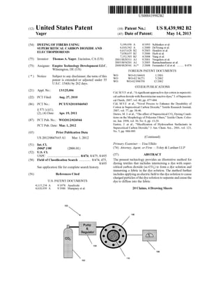 USOO8439982B2
(12) United States Patent (10) Patent N0.: US 8,439,982 B2
Yager (45) Date of Patent: May 14, 2013
(54) DYEING OF FIBERS USING 5,199,956 A 4/1993 Schlenker et al.
SUPERCRITICAL CARBON DIOXIDE AND Q2 gngrlmg$2141a 5 en 1X e .
ELECTROPHORESIS 7,038,655 B2 5/2006 Herb et al.
_ _ 7,352,503 B2 4/2008 Yang et al.
(75) Inventori Thomas A- Yager, Enelnltas, CA (Us) 2001/0020311 A1 9/2001 Veugelers et al.
2005/0054201 A1 3/2005 Ramachandrarao et al.
Assigneej Empire Technology Development 2008/0028541 A1 * 2/2008 Fernandez Cid et al. ....... .. 8/474
Wllmmgton’ DE (Us) FOREIGN PATENT DOCUMENTS
( * ) Notice: Subject to any disclaimer, the term ofthis W0 WO'O 1/04410 1/2001
atent is extended or ad'usted under 35 W0 “lo-0266271 5/2002
P 1 W0 WO-02/096550 12/2002
U.S.C. 154(b) by 262 days.
OTHER PUBLICATIONS
(21) Appl. No.: 13/125,006 _ . . . . .
C1d, M.V.F. et al., “A 81gn1?cant approach to dye cotton 1n supercr1t1
(22) PCT Filed: Aug 27, 2010 cal carbon dioxide With ?uorotriaZine reactive dyes,” J. ofSupercriti
cal Fluids, 2007, vol. 40, pp. 477-484.
(86) PCT NO; PCT/US2010/046943 Cid, M.V.F. et al., “Novel Process to Enhance the Dyeability of
Cotton in Supercritical Carbon Dioxide,” Textile Research Journal,
§ 371 (0)0)’ 2007, vol. 77, pp. 38-46.
(2): (4) Date: APr- 191 2011 Drews, M. J. et al., “The effect of Supercritical CO2 Dyeing Condi
tions on the Morphology of Polyester Fibers,” Textile Chem. Color
(87) PCT Pub. No.: W02012/026944 ist, Jun, 1998, V01, 30, NO‘ 6, pp, 13_20‘
PCT pub Date. Mar_ 1 2012 Eastoe, J. et al., “Micellization 0f Hydrocarbon Surfactants in
i i ’ Supercritical Carbon Dioxide,” J. Am. Chem. Soc., 2001, vol. 123,
(65) Prior Publication Data NO' 5’ pp' 988'989'
us 2012/0047665 A1 Mar. 1, 2012 (Continued)
(51) Int CL Primary Examiner * Eisa Elhilo
D061) 1/00 (200601) (74) Attorney, Agent, or Firm * Foley & Lardner LLP
(52) US. Cl.
USPC ...................................... .. 8/474; 8/475; 8/495 (57) ABSTRACT
(58) Field of Classi?cation Search .............. 8/474, 475, The present technology provides an illustrative method for
8/495 dyeing textiles that includes intennixing a dye With super
See application ?le for complete search history, critical carbon dioxide (sc-COZ) to form a dye solution and
immersing a fabric in the dye solution. The method further
(56) References Cited includes applying an electric ?eld to the dye solution to cause
4,115,234 A
4,610,939 A
US. PATENT DOCUMENTS
9/1978 Anselrode
9/1986 Mampaeyetal.
charged particles ofthe dye solution to separate and cause the
dye to diffuse into the fabric.
20 Claims, 4 Drawing Sheets
 