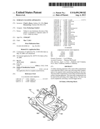 USOO8499398B2
(12) United States Patent (10) Patent No.: US 8.499,398 B2
Reese et al. (45) Date of Patent: Aug. 6, 2013
(54) SURFACE CLEANINGAPPARATUS 4,709,440 A * 12/1987 Conelly ....................... 15,257.3
4,928,346 A 5/1990 Elson et al.
(75) Inventors: ChadA. Reese,Auburn,AL (US); Mark 9:25: A $38 E.etal
Rosenzweig, Chestnut Hill, MA (US) 6.101,668 A 8/2000 Grey
6,243,912 B1 6/2001 Grey
(73) Assignee: Grey Technology Limited D494,720 S 8/2004 Rosenzweigetal.
6,949,130 B1 9/2005 Grey et al.
(*) Notice: Subjectto any disclaimer, theterm ofthis 25, g 39. E.osenzweig
patent 1s it, G adjusted under 35 7,013,521 B2 3/2006 Grey
U.S.C. 154(b) by 0 days. 7,017,221 B1 3/2006 Greyet al.
D521,698 S 5/2006 Rosenzweig et al.
(21) Appl. No.: 13/041,817 D521,699 S 5,2006 Greene et al.
D526,752 S 8/2006 Rosenzweig
(22) Filed: Mar. 7, 2011 7,117,556 B2 10/2006 Grey
7,152.267 B2 12/2006 Kaleta
O O D537,584 S 2/2007 Greene et al.
(65) Prior Publication Data D549.906 S 8/2007 Rosenzweig
US 2011/0154588 A1 Jun. 30, 2011 D554,814 S 11/2007 Grey
(Continued)
Related U.S. Application Data FOREIGN PATENT DOCUMENTS
(63) Continuation ofapplication No. 1 1/435,920, filed on AT 27O121 4f1969
May 18, 2006, now abandoned. EP 15258.39 4/2005
GB 2383,527 T 2003
(60) Provisional application No. 60/737,769, filed on Nov. WO 200228251 4/2002
18, 2005. Primary Examiner— Lee D Wilson
(51) Int. Cl. Assistant Examiner — Shantese McDonald
A47L II/32 (2006.01) (74) Attorney, Agent, or Firm — Pedersen and Company,
(52) U.S. Cl PLLC; Ken J. Pedersen; Barbara S. Pedersen
USPC ..................................... 15/41.1: 15/42: 15/44s s 57 ABSTRACT
(58) Field ofClassification Search (57)
USPC ............................................... 15/41.1, 42, 44 A surface cleaning apparatus with aremovable compartment
Seeapplication file forcomplete search history. is providedthatallows a dust cup in the removable compart
ment to be emptied while minimizing handling by the user.
(56) References Cited The removablecompartmentis removably securedwithinthe
U.S. PATENT DOCUMENTS
1,807,518 A * 5/1931 Flamma ..................... 222/144.5
4,209,875 A 7/1980 Pugh etal.
4,685,171 A 8, 1987 Beaudoin
Surface cleaningapparatus. The removable compartmentcan
be removed by activating a first trigger device. The dust cup
can be emptied by activating a second trigger device.
24 Claims, 4 Drawing Sheets
 