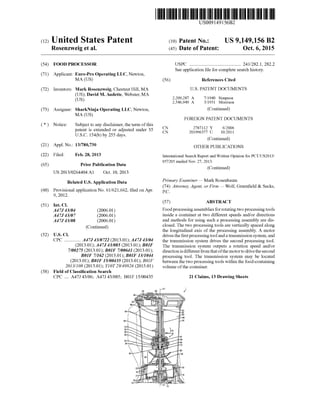 USOO914.9156B2
(12) United States Patent (10) Patent No.: US 9,149,156 B2
Rosenzweig et al. (45) Date of Patent: Oct. 6, 2015
(54) FOOD PROCESSOR USPC ............................................ 241/282.1, 282.2
Seeapplication file forcomplete search history.
(71) Applicant: Euro-Pro Operating LLC, Newton,
MA (US) (56) References Cited
(72) Inventors: Mark Rosenzweig, Chestnut Hill, MA U.S. PATENT DOCUMENTS
(US); David M. Audette, Webster, MA
(US) 2,209.287 A 7/1940 Simpson
2,546,949 A 3, 1951 Morrison
(73) Assignee: SharkNinja Operating LLC, Newton, (Continued)
MA (US) FOREIGN PATENT DOCUMENTS
(*) Notice: Subject to any disclaimer, the term ofthis CN 2787112 Y 6,2006
patent is extended or adjusted under 35
U.S.C. 154(b) by 255 days. CN 2O1996377 U. 10,2011
(Continued)
(22) Filed: Feb. 28, 2013 International Search Report andWritten Opinion for PCT/US2013/
O O 057205 mailed Nov. 27, 2013.
(65) Prior Publication Data
(Continued)
US 2013/0264.404 A1 Oct. 10, 2013
Related U.S. Application Data Primary Examiner—Mark Rosenbaum
(74) Attorney, Agent, or Firm — Wolf, Greenfield & Sacks,
(60) Provisional application No. 61/621,662, filed on Apr. P.C.
9, 2012.
(57) ABSTRACT
(51) Int. Cl.
A47. 43/04 (2006.01) Foodprocessingassemblies forrotating twoprocessingtools
A47. 43/07 (2006.01) inside a container at two different speeds and/or directions
A47. 43/08 (2006.01) and methods for using Such a processing assembly are dis
(Continued) closed. Thetwo processingtools arevertically spaced along
the longitudinal axis of the processing assembly. A motor
(52) U.S. Cl. drivesthefirstprocessingtoolandatransmissionsystem,and
CPC .............. A47J 43/0722 (2013.01); A47J 43/04 the transmission system drives the second processing tool.
(2013.01); A47J 43/085 (2013.01); B0IF The transmission system outputs a rotation speed and/or
7/00275 (2013.01); B0IF 7/00641 (2013.01); direction is differentfrom thatofthe motorto drivethesecond
BOIF 7/162 (2013.01); B0IF 13/1044 processing tool. The transmission system may be located
(2013.01); B0IF 15/00435 (2013.01); B0IF between thetwo processing tools within the food-containing
2013/108 (2013.01); Y10T29/49826 (2015.01) Volume ofthe container.
(58) Field ofClassification Search
CPC. A47J 43/06; A47J 43/085; B01F 15/00435
392
365
390
388
310
330
380
362
231
360
280
230
105
20
30
100
400
--27
493
21 Claims, 13 Drawing Sheets
250
2
SA
370
300
202
394
203
320
364
20
240
220
120
 