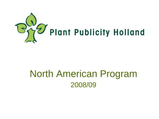 North American Program
        2008/09
 