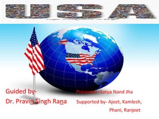 Guided by-  Presenter -Satya Nand Jha  Dr. Pravi n  Singh Ra n a  Supported by- Ajeet, Kamlesh,  Phani, Ranjeet 
