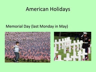 American Holidays Memorial Day (last Monday in May) 