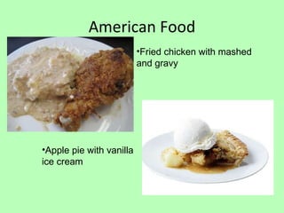 American Food Fried chicken with mashed and gravy Apple pie with vanilla ice cream 