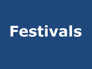 Festivals
 