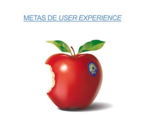 METAS DE USER EXPERIENCE
 