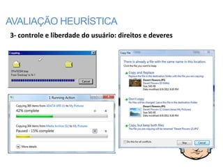 AVALIAÇÃO HEURÍSTICA
3- controle e liberdade do usuário: direitos e deveres
 