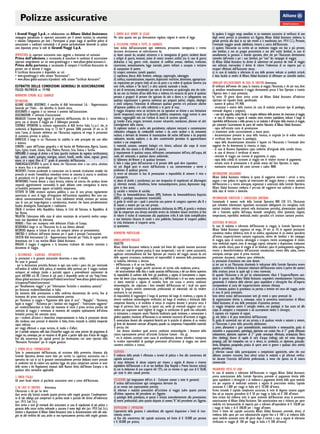 Polizze assicurative 
i Grandi Viaggi S.p.A., in collaborazione con Allianz Global Assistance, 
compagnia specializzata in coperture assicurative per il settore turistico, ha concordato 
e valutato l’adeguatezza per tutti i Partecipanti ai propri viaggi di specifiche polizze di 
assicurazione a condizioni contrattuali e di premio particolarmente favorevoli. Le polizze 
sono depositate presso la sede de iGrandi Viaggi S.p.A. 
AVVERTENZA: Le coperture assicurative sono soggette a limitazioni ed esclusioni. 
Prima dell’adesione, si raccomanda di consultare le condizioni di assicurazione 
riportate integralmente sui siti www.igrandiviaggi.it e www.allianz-global-assistance.it . 
Prima della partenza, si raccomanda di stampare il Certificato Assicurativo da 
portare con sé durante il viaggio. 
Il Certificato Assicurativo è disponibile sui siti: 
• www.igrandiviaggi.it nella sezione “Assicurazioni”; 
• www.allianz-global-assistance.it/prodotti/ nella sezione “Certificati Assicurativi”. 
ESTRATTO DELLE CONDIZIONI GENERALI DI ASSICURAZIONE 
POLIZZA MULTIRISCHI nr. 191908 
NORMATIVA COMUNE ALLE GARANZIE 
DEFINIZIONI 
ALLIANZ GLOBAL ASSISTANCE: il marchio di AGA International S.A. - Rappresentanza 
Generale per l’Italia - che identifica la Società stessa 
ASSICURATO: il soggetto il cui interesse è protetto dall’assicurazione. 
ASSICURAZIONE: il contratto d’assicurazione. 
BAGAGLIO: l’insieme degli oggetti di proprietà dell’Assicurato, che lo stesso indossa o 
porta con sé durante il viaggio per il fabbisogno personale. 
CENTRALE OPERATIVA: la struttura organizzativa di AGA Service Italia S.c.a.r.l. che, in 
conformità al Regolamento Isvap nr. 12 del 9 gennaio 2008, provvede 24 ore su 24 
tutto l’anno, al contatto telefonico con l’Assicurato, organizza ed eroga le prestazioni 
di assistenza previste in polizza. 
DOMICILIO: il luogo in cui l’Assicurato ha stabilito la sede principale dei suoi affari 
e interessi. 
EUROPA: i paesi dell’Europa geografica e del bacino del Mediterraneo, Algeria, Canarie, 
Cipro, Egitto, Israele, Libano, Libia, Madera, Marocco, Siria, Tunisia e Turchia. 
FAMILIARE: il coniuge di diritto o di fatto (purché risultante da regolare certificazione), 
figli, padre, madre, patrigno, matrigna, suoceri, fratelli, sorelle, nonni, cognati, generi, 
nuore, zii e nipoti (fino al 3° grado di parentela) dell’Assicurato. 
FRANCHIGIA/SCOPERTO: la parte di danno che l’Assicurato tiene a suo carico, calcolata 
in misura fissa o in percentuale. 
INCIDENTE: l’evento accidentale in connessione con la normale circolazione stradale che 
provochi al veicolo l’immobilizzo immediato ovvero ne consenta la marcia in condizioni 
di pericolosità e/o di grave disagio per l’Assicurato o per il veicolo. 
INFORTUNIO: l’evento dovuto a causa fortuita, violenta ed esterna che produca lesioni 
corporali oggettivamente constatabili, le quali abbiano come conseguenza la morte, 
un’invalidità permanente oppure un’inabilità temporanea. 
ISTITUTO DI CURA: struttura sanitaria pubblica o casa di cura privata regolarmente 
autorizzata ai sensi di legge all’erogazione dell’assistenza ospedaliera. Non sono con-siderati 
convenzionalmente Istituti di Cura: stabilimenti termali, strutture per anziani, 
case di cura per lungo-degenze o convalescenza, strutture che hanno prevalentemente 
finalità dietologiche, fisioterapiche e riabilitative. 
ITALIA: il territorio della Repubblica Italiana, la Città del Vaticano, la Repubblica di 
San Marino. 
MALATTIA: l’alterazione dello stato di salute constatato da un’autorità medica compe-tente 
non dipendente da infortunio. 
MONDO: i Paesi non ricompresi nelle definizioni d’Italia ed Europa. 
RESIDENZA:il luogo in cui l’Assicurato ha la sua dimora abituale. 
RICOVERO: degenza in Istituto di cura che comporti almeno un pernottamento. 
SINISTRO: il verificarsi dell’evento dannoso per il quale è prestata l’assicurazione. 
SOCIETÀ: AGA International S.A. - Rappresentanza Generale per l’Italia, di seguito anche 
denominata con il suo marchio Allianz Global Assistance. 
VIAGGIO: il viaggio, il soggiorno o la locazione, risultante dal relativo contratto o 
documento di viaggio. 
1. DECORRENZA - SCADENZA - OPERATIVITÀ 
Le prestazioni e le garanzie assicurative decorrono e sono valide: 
Per tutte le garanzie: 
- per la destinazione prescelta. Restano in ogni caso esclusi i paesi che, pur rientrando 
nell’ambito di validità della polizza, al momento della partenza per il viaggio risultano 
sottoposti ad embargo (totale o parziale) oppure a provvedimenti sanzionatori da 
parte dell’ONU e/o UE. L’elenco di tali paesi è disponibile anche sul sito “http://www. 
allianz-global-assistance.it/corporate/Prodotti/avvertenze/”www.allianz-global-assistance. 
it/corporate/Prodotti/avvertenze/; 
per “Annullamento viaggio” e per “Informazioni Turistiche e consulenza sanitaria” 
per Assicurati residenti/domiciliati in Italia; 
dal momento della prenotazione o della conferma documentata dei servizi, fino al 
fruimento del primo servizio contrattualmente previsto. 
per “Assistenza in viaggio e Pagamento delle spese di cura” - “Bagaglio” - “Assistenza 
legale in viaggio” - “Assistenza per i familiari non viaggianti” - “Interruzione soggiorno” 
per residenti/domiciliati in Italia: dal momento di inizio il primo servizio previsto dal 
contratto di viaggio e terminano al momento del completo espletamento dell’ultima 
formalità prevista dal contratto stesso; 
per i residenti all’estero e domiciliati temporaneamente in Italia, le prestazioni dovute 
alla residenza sono prestate al domicilio in Italia, ferma restando la validità temporale 
sopra indicata; 
per viaggi effettuati a scopo turistico, di studio e d’affari; 
per il periodo compreso nelle date d’inizio/fine viaggio così come previste dal programma di 
viaggio ma, comunque, per un massimo di 60 giorni a partire dalla data d’inizio del viaggio; 
fino alla concorrenza dei capitali previsti per destinazione, così come riportati nella 
“Normativa Particolare” per le singole garanzie. 
2. FORMA DELLE COMUNICAZIONI 
Tutte le comunicazioni dell’Assicurato, ad eccezione della preventiva chiamata alla 
Centrale Operativa, devono essere fatte per iscritto. La copertura assicurativa non è 
operativa nei casi in cui le garanzie contrattualmente previste debbano essere prestate 
in condizioni tali da violare una qualsiasi legge che possa comportare sanzioni ai sensi 
delle norme e dei Regolamenti emanati dalle Nazioni Unite, dall’Unione Europea o da 
qualsiasi altra normativa applicabile. 
3. ONERI FISCALI 
Gli oneri fiscali relativi al pacchetto assicurativo sono a carico dell’Assicurato. 
4. IN CASO DI SINISTRO Avvertenza 
L’Assicurato o chi per lui deve: 
dare avviso alla Società secondo quanto previsto nelle singole garanzie. L’inadempimen-to 
di tale obbligo può comportare la perdita totale o parziale del diritto all’indennizzo 
(art. 1915 Cod. Civ.); 
dare avviso a tutti gli eventuali altri assicuratori, in caso di stipulazione di più polizze a 
garanzia dello stesso rischio, indicando a ciascuno il nome degli altri (art. 1910 Cod. Civ.); 
mettere a disposizione di Allianz Global Assiatance tutta la documentazione utile alle inda-gini 
ed alle verifiche del caso, anche se non espressamente prevista nelle singole garanzie. 
5. RINVIO ALLE NORME DI LEGGE 
Per tutto quanto non qui diversamente regolato, valgono le norme di legge. 
6. ESCLUSIONI COMUNI A TUTTE LE GARANZIE 
Sono esclusi dall’assicurazione ogni indennizzo, prestazione, conseguenza e evento 
derivante direttamente od indirettamente da: 
a) danni causati da, accaduti attraverso o in conseguenza di guerre, incidenti dovuti 
a ordigni di guerra, invasioni, azioni di nemici stranieri, ostilità (sia in caso di guerra 
dichiarata o no), guerra civile, situazioni di conflitto armato, ribellioni, rivoluzioni, 
insurrezioni, ammutinamento, legge marziale, potere militare o usurpato o tentativo 
di usurpazione di potere; 
b) scioperi, sommosse, tumulti popolari; 
c) coprifuoco, blocco delle frontiere, embargo, rappresaglie, sabotaggio; 
d) confisca, nazionalizzazione, sequestro, disposizioni restrittive, detenzione, appropriazio-ne, 
requisizione per proprio titolo od uso da parte o su ordine di qualsiasi Governo (sia 
esso civile, militare o “de facto”) o altra autorità nazionale o locale; 
e) atti di terrorismo, intendendosi per atto di terrorismo un qualsivoglia atto che inclu-da 
ma non sia limitato all’uso della forza o violenza e/o minaccia da parte di qualsiasi 
persona o gruppo/i di persone che agiscano da sole o dietro o in collegamento con 
qualsiasi organizzatore o governo commesso per propositi politici, religiosi, ideologici 
o simili compresa l’intenzione di influenzare qualsiasi governo e/o procurare allarme 
all’opinione pubblica e/o nella collettività o in parte di essa; 
f) viaggio intrapreso verso un territorio ove sia operativo un divieto o una limitazione 
(anche temporanei) emessi da un’Autorità pubblica competente, viaggi estremi in zone 
remote, raggiungibili solo con l’utilizzo di mezzi di soccorso speciali; 
g) trombe d’aria, uragani, terremoti, eruzioni vulcaniche, inondazioni, alluvioni ed altri 
sconvolgimenti della natura; 
h) esplosioni nucleari e, anche solo parzialmente, radiazioni ionizzanti o contaminazione 
radioattiva sviluppata da combustibili nucleari o da scorie nucleari o da armamenti 
nucleari, o derivanti da fenomeni di trasmutazione del nucleo dell’atomo o da proprietà 
radioattive, tossiche, esplosive, o da altre caratteristiche pericolose di apparecchiature 
nucleari o sue componenti; 
i) materiali, sostanze, composti biologici e/o chimici, utilizzati allo scopo di recare 
danno alla vita umana o di diffondere il panico; 
j) inquinamento di qualsiasi natura, infiltrazioni, contaminazioni dell’aria, dell’acqua, del 
suolo, del sottosuolo, o qualsiasi danno ambientale; 
k) fallimento del Vettore o di qualsiasi fornitore; 
l) dolo o colpa grave dell’assicurato o di persone delle quali deve rispondere; 
m) atti illegali posti in essere dall’Assicurato o sua contravvenzione a norme o 
proibizioni di qualsiasi governo; 
n) errori od omissioni in fase di prenotazione o impossibilità di ottenere il visto o 
il passaporto; 
o) abuso di alcolici e psicofarmaci, uso non terapeutico di stupefacenti od allucinogeni; 
p) infermità mentali, schizofrenia, forme maniacodepressive, psicosi, depressione mag-giore 
in fase acuta; 
q) suicidio o tentativo di suicidio; 
r) Virus da Immunodeficienza Umana (HIV), Sindrome da Immunodeficienza Acquisita 
(AIDS) e patologie sessualmente trasmissibili; 
s) guida di veicoli per i quali è prescritta una patente di categoria superiore alla B e 
di natanti a motore per uso non privato; 
t) epidemie aventi caratteristica di pandemia (dichiarata da OMS), di gravità e virulenza 
tale da comportare una elevata mortalità ovvero da richiedere misure restrittive al fine 
di ridurre il rischio di trasmissione alla popolazione civile. A solo titolo esemplificativo 
e non limitativo: chiusura di scuole e aree pubbliche, limitazione di trasporti pubblici 
in città, limitazione al trasporto aereo; 
u) quarantene. 
NORMATIVA PARTICOLARE 
ANNULLAMENTO VIAGGIO 
OGGETTO 
Allianz Global Assistance rimborsa la penale (nel limite del capitale massimo assicurato 
ed esclusi i costi di gestione pratica, le tasse aeroportuali, i visti ed i premi assicurativi), 
applicata contrattualmente dal Tour Operator per rinuncia del viaggio causata da una 
delle seguenti circostanze, involontarie ed imprevedibili al momento della prenotazione: 
a) malattia, infortunio o decesso: 
- dell’Assicurato o di un suo familiare; 
- del compagno di viaggio purché assicurato ed iscritto sulla medesima pratica; 
- del socio/contitolare della ditta o studio associato dell’Assicurato, o del suo diretto superiore; 
b) impossibilità di usufruire delle ferie già pianificate, a seguito di licenziamento o sospen-sione 
dal lavoro (cassa integrazione, mobilità ecc.) dell’Assicurato o di sua nuova assunzione; 
c) danni materiali a seguito di incendio, furto con scasso o avverse condizioni 
meteorologiche, che colpiscano i beni immobili dell’Assicurato od i locali ove questi 
svolge la propria attività commerciale, professionale od industriale, tali da rendere 
necessaria la sua presenza; 
d) impossibilità di raggiungere il luogo di partenza dal luogo di residenza, a seguito di 
avverse condizioni meteorologiche verificatesi nel luogo di residenza e dichiarate dalle 
competenti Autorità, o di incidente al mezzo di trasporto durante il percorso verso il 
luogo di partenza. Sono coperti, in questi casi, anche gli eventuali maggiori costi so-stenuti 
per acquistare nuovi biglietti di viaggio in sostituzione di quelli non utilizzabili; 
e) intimazione a comparire avanti l’Autorità Giudiziaria quale testimone, o convocazione a 
giudice popolare, trasmesse all’Assicurato in un momento successivo all’iscrizione al viaggio; 
f) convocazione davanti alle competenti Autorità per le pratiche di adozione di un minore; 
g) furto dei documenti necessari all’espatrio, quando sia comprovata l’impossibilità materiale 
Si precisa che: 
* non devono intendersi quali avverse condizioni meteorologiche i fenomeni della 
natura espressamente previsti all’articolo Esclusioni Comuni - lett. g); 
* tra le malattie accettate come causa di annullamento, devono intendersi ricomprese 
le recidive imprevedibili di patologie preesistenti all’iscrizione al viaggio, non aventi 
carattere evolutivo o cronico. 
SCOPERTO 
Il rimborso della penale è effettuato a termini di polizza e fino alla concorrenza del 
capitale assicurato: 
a) senza deduzione di alcuno scoperto per rinunce a seguito di decesso o ricovero 
ospedaliero dell’Assicurato o di un suo familiare (Day Hospital e Pronto Soccorso esclusi); 
b) con la deduzione di uno scoperto del 15%, con un minimo in ogni caso di € 50,00, 
per tutte le altre causali previste. 
ESCLUSIONI (ad integrazione dell’art. 6 - Esclusioni comuni a tutte le garanzie) 
E’ esclusa dall’assicurazione ogni conseguenza derivante da: 
a) un evento non espressamente previsto; 
b) infortuni e malattie preesistenti all’iscrizione al viaggio (salvo quanto previsto 
all’ultimo capoverso del precedente art. Oggetto; 
c) patologie della gravidanza, se questa è iniziata antecedentemente alla prenotazione; 
d) motivi professionali, salvo quanto disposto al comma “b” del precedente art. Oggetto. 
DISPOSIZIONI E LIMITAZIONI 
L’operatività della garanzia è subordinata alle seguenti disposizioni e limiti di risar-cimento, 
ovvero: 
a) fino alla concorrenza del capitale assicurato, nel limite di € 10.000 per persona 
e € 50.000 per pratica; 
b) qualora il viaggio venga annullato in un momento successivo al verificarsi di uno 
degli eventi previsti al precedente art. Oggetto, Allianz Global Assistance rimborsa la 
penale prevista alla data in cui tale evento si è manifestato (art. 1914 C.C.). Pertanto, 
l’eventuale maggior penale addebitata rimarrà a carico dell’Assicurato; 
c) qualora l’Assicurato sia iscritto ad un medesimo viaggio con due o più persone, 
non familiari, o con un gruppo precostituito o con altri nuclei familiari, in caso di 
annullamento la garanzia si intende operante, oltre che per l’Assicurato direttamente 
coinvolto dall’evento e per i suoi familiari, per “uno” dei compagni di viaggio; 
d) Allianz Global Assistance ha diritto di subentrare nel possesso dei titoli di viaggio 
non utilizzati, riservandosi il diritto di ridurre l’indennizzo di un importo pari ai 
recuperi effettuati dall’Assicurato stesso; 
e) in caso di malattia o infortunio di una delle persone indicate ai predetti articoli, 
è data facoltà ai medici di Allianz Global Assistance di effettuare un controllo medico. 
OBBLIGHI DELL’ASSICURATO IN CASO DI SINISTRO Avvertenza 
Al verificarsi dell’evento che causa la rinuncia al viaggio, l’Assicurato, o chi per esso, deve: 
a) annullare immediatamente il viaggio direttamente presso il Tour Operator o tramite 
l’Agenzia dove è stato prenotato; 
b) entro 10 giorni darne avviso scritto ad Allianz Global Assistance all’indirizzo 
riportato nel riquadro finale, specificando: 
- numero di polizza 191.908; 
- circostanze e motivo della rinuncia (in caso di malattia precisare tipo di patologia, 
eventuale diagnosi e prognosi); 
- i suoi dati anagrafici, codice fiscale e recapito telefonico delle persone che rinunciano al viaggio; 
- in caso di rinuncia a seguito di malattia senza ricovero ospedaliero, indicare il luogo di 
reperibilità dell’Assicurato e della persona la cui malattia è all’origine della rinuncia al viaggio, 
per consentire l’accertamento da parte del medico fiduciario di Allianz Global Assistance. 
- copia dell’estratto conto di prenotazione. 
c) trasmettere anche successivamente a mezzo posta: 
- documentazione provante la causa della rinuncia, in originale (se di ordine medico 
il certificato deve riportare la patologia); 
- copia della documentazione attestante il legame tra l’Assicurato e l’eventuale altro 
soggetto che ha determinato la rinuncia, in copia; 
- in caso di Ricovero Ospedaliero: copia conforme all’originale della cartella clinica; 
- in caso di decesso: il certificato di morte; 
- contratto di viaggio con ricevute di pagamento, in copia; 
- copia della scheda di iscrizione al viaggio con le relative ricevute di pagamento; 
- estratto conto di prenotazione e di penale emessi dal Tour Operator, in copia; 
- nominativo intestatario del conto corrente e codice IBAN. 
INTERRUZIONE SOGGIORNO 
Allianz Global Assistance rimborsa la quota di soggiorno inerente i servizi a terra, 
pagata e non goduta in seguito ad interruzione del viaggio dovuta a rientro sanitario 
dell’Assicurato o a rientro anticipato, organizzati o autorizzati dalla Centrale Operativa. 
Allianz Global Assistance rimborsa il pro-rata del soggiorno non usufruito a decorrere 
dalla data di rientro a domicilio. 
INFORMAZIONI TURISTICHE E CONSULENZA SANITARIA 
Contattando il numero verde della Centrale Operativa 800 220 315, l’Assicurato 
può richiedere informazioni riguardanti vaccinazioni obbligatorie e/o consigliate, rischi 
sanitari (malattie infettive presenti nella destinazione prescelta), alimentazione (qualità 
cibi e ristoranti, qualità dell’acqua, bevande consigliate), clima (piovosità, stagioni, 
temperature), reperibilità medicinali, medici specialisti e/o strutture sanitarie presenti. 
ASSISTENZA IN VIAGGIO 
In caso di malattia o infortunio dell’Assicurato in viaggio, la Centrale Operativa di 
Allianz Global Assistance organizza ed eroga, 24 ore su 24, le seguenti prestazioni: 
consulenza medica telefonica, invio di un medico, segnalazione di un medico specialista 
all’estero, trasporto/rientro sanitario organizzato, rientro dei familiari e dei compagni 
di viaggio, spese di soccorso, salvataggio e recupero, rientro accompagnato di minori, 
invio medicinali urgenti, invio di messaggi urgenti, interprete a disposizione, traduzione 
della cartella clinica, spese di viaggio di un familiare, spese di prolungamento soggiorno, 
rientro a domicilio/residenza dell’assicurato convalescente, rientro della salma, rientro 
anticipato, anticipo spese di prima necessità 
protezione documenti, rimborso spese telefoniche. 
Le prestazioni d’assistenza non sono dovute: 
a) nei casi in cui l’Assicurato disattenda le indicazioni della Centrale Operativa ovvero 
qualora si verifichino le dimissioni volontarie dell’Assicurato contro il parere dei sanitari 
della struttura presso la quale egli si trova ricoverato; 
b) quando l’Assicurato o chi per lui volontariamente rifiuti il Trasporto/Rientro sani-tario. 
In questo caso Allianz Global Assistance sospenderà immediatamente l’assistenza, 
garantendo il rimborso delle ulteriori spese ospedaliere e chirurgiche fino all’importo 
corrispondente al costo del trasporto/rientro sanitario rifiutato; 
c) al neonato, qualora la gravidanza sia portata a termine nel corso del viaggio, anche 
in caso di parto prematuro. 
Sono altresì esclusi dall’assicurazione tutti gli eventi o spese provocati da: 
d) organizzazione diretta o, comunque, senza la preventiva autorizzazione di Allianz 
Global Assistance, di una delle prestazioni d’assistenza previste; 
e) viaggio intrapreso contro il consiglio medico, con patologie in fase acuta od allo 
scopo di sottoporsi a trattamenti o ad accertamenti medici o chirurgici; 
f) espianto e/o trapianto di organi; 
g) atti dolosi o di pura temerarietà dell’Assicurato; 
h) guida di autoveicoli non ad uso privato, e di qualsiasi veicolo o natante a motore, 
se l’Assicurato è privo della prescritta abilitazione; 
i) prove, allenamenti e gare automobilistiche, motociclistiche o motonautiche, guida di 
motoslitte o acquascooters, speleologia, alpinismo con scalate fino al 3° grado effettuate 
isolatamente, alpinismo superiore al 3° grado comunque effettuato, arrampicata libera 
(free climbing), discese di rapide di corsi d’acqua (rafting), salti nel vuoto (bungee 
jumping), salti dal trampolino con sci o idroscì, sci acrobatico, sci alpinismo, paracadu-tismo, 
deltaplano, parapendio, pratica di sports aerei in genere e qualsiasi altra attività 
sportiva pericolosa; 
j) infortuni causati dalla partecipazione a competizioni agonistiche, salvo che esse 
abbiano carattere ricreativo. Sono altresì esclusi le malattie o gli infortuni verifica-tisi 
durante l’esercizio dell’attività professionale, a meno che questa sia di natura 
commerciale. 
PAGAMENTO SPESE DI CURA 
In caso di malattia o infortunio dell’Assicurato in viaggio, Allianz Global Assistance, 
previa autorizzazione della Centrale Operativa, provvede al pagamento diretto delle 
spese ospedaliere e chirurgiche e al rimborso o pagamento diretto delle spese mediche 
e/o per acquisto di medicinali sostenute a seguito di prescrizione medica. Capitale 
assicurato: € 1.000 per viaggi in Italia ed € 10.500 all’estero. 
Fermo restando il capitale complessivo assicurato, le rette di degenza saranno pagate 
fino ad un massino giornaliero di € 50 per viaggi in Italia ed € 200 all’estero. 
Sono escluse dal rimborso tutte le spese sostenute dall’Assicurato senza la preventiva 
autorizzazione di Allianz Global Assistance. Tale autorizzazione non è richiesta per spese 
mediche e/o farmaceutiche di importo pari o inferiore all’equivalente di € 150,00 per 
i viaggi in Italia e di € 300,00 per i viaggi all’estero. 
Entro il limite del capitale assicurato, Allianz Global Assistance provvede, altresì, al 
rimborso delle spese per cure odontoiatriche urgenti fino a € 100 e al rimborso delle 
spese mediche sostenute entro 60 giorni dopo il rientro a casa a seguito di infortunio 
verificatosi in viaggio (€ 100 per viaggi in Italia e € 500 all’estero). 
 