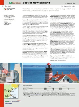 Best of New England 13 giorni / 11 notti 
East Coast TRV - Experience New England 
Destinato ai veri conoscitori, questo tour unisce i migliori paesaggi e attrattive del 
New England a pernottamenti in alberghi ricchi di charme. 
Con accompagnatore locale 
di lingua italiana. 
QUESTO VIAGGIO 
include 11 prime colazioni 
+ 4 pranzi + 5 cene 
DATE DI PARTENZA 
Sabato 
19 luglio 
2, 16, 30 agosto 
13 settembre 
1 giorno, Italia/ Boston - Partenza con volo di linea per 
Boston (via Europa). Arrivo e trasferimento in albergo. Cena 
libera e pernottamento all’hotel Sheraton Boston (4 stelle). 
2 giorno, Boston - Prima colazione. Presentarsi entro le 
ore 7:45 nella lobby dell’hotel. Incontro con l’accompagnato-re 
e visita della città. Pranzo libero. Pomeriggio a disposizione. 
La guida proporrà una gita facoltativa in battello per avvistare 
balene nella baia. Cena. Pernottamento. 
3 giorno, Boston/ Salem/ Gloucester/ Kennenbunkport 
/Portland (180 km) - Prima colazione. Presentarsi 
entro le ore 7:30 nella lobby dell’hotel. Incontro con 
l’accompagnatore e partenza del tour in pullman. Dopo una 
sosta a Salem, si prosegue per il porto di Gloucester. Pranzo 
a Kennebunkport e continuazione alla volta di Portland. Cena 
libera e pernottamento all’hotel Clarion (3 stelle). 
4 giorno, Portland/ Bar Harbor (260 km) - Prima 
colazione. Proseguimento lungo la costa oceanica, costellata 
dai suggestivi fari di segnalazione tipici del Maine. Pranzo 
libero. Pomeriggio a disposizione nella cittadina di Bar Harbor, 
situata sull’isola di Mount Desert. Cena e pernottamento 
all’hotel Blunose Inn (4 stelle). 
5 giorno, Escursione nell’Acadia National Park 
(150 km) - Prima colazione. Al mattino si visita il parco 
nazionale Acadia, per ammirare la bellezza della costa 
rocciosa e frastagliata del Maine, la flora e la fauna locali. 
Rientro a Bar Harbor e pomeriggio a disposizione. Pranzo e 
cena liberi. Pernottamento. 
6 giorno, Bar Harbor/ Whitefield (420 km) - Prima 
colazione. Lasciata la costa atlantica, attraverso una bella 
strada panoramica si raggiunge la White Mountain National 
Forest e la cittadina di Whitefield. Tempo libero per relax o 
per una passeggiata nel verde. Pranzo libero. Cena e pernot-tamento 
al Mountain View Grand Resort (4 stelle). 
7 giorno, Whitefield / Montpellier/ Warren (120 km) 
Prima colazione. Si parte per Franconia Notch per salire 
in funivia all’osservatorio, nel cuore delle White Mountains. A 
seguire, si visita Montpellier. Cena e pernottamento all’hotel 
Essex House (3 stelle). 
8 giorno, Lake Champlain/ Green Mountains/ The 
Berkshires (210 km) - Prima colazione. Dopo una breve 
crociera sul lago Champlain e la visita ad una fabbrica di scirop-po 
d’acero, si continua attraverso Manchester e l’incantevole 
paesaggio delle Green Mountains per raggiungere la regione dei 
Berkshires nello stato del Massachusetts. Pranzo. Cena libera e 
pernottamento all’hotel Crowne Plaza Pittsfield (3 stelle). 
9 giorno, Stockbridge/ Newport/ Cape Cod (290 
km) - Prima colazione. Visita alla cittadina tipica di 
Stockbridge e proseguimento nel Rhode Island alla volta di 
Newport, località famosa per l’America Cup e per le ville 
principesche delle famiglie più potenti d’America. La giornata 
si conclude lungo la penisola di Cape Cod. Pranzo libero. 
Cena e pernottamento all’hotel Inn on the Square (4 stelle). 
10 giorno, Escursione a Martha’s Vineyard (100 km) 
Prima colazione. Raggiunta Woods Hole si prosegue in 
battello per l’isola di Martha’s Vineyard. Giro orientativo e 
tempo a disposizione per visitare in libertà la cittadina di 
Edgartown. Pranzo. Rientro in serata a Hyannis. Cena libera 
e pernottamento. 
11 giorno, Hyannis/ Sandwich/ Plymouth/ Boston (150 
km) - Prima colazione. Dopo la visita di Hyannis e del museo 
J.F. Kennedy, si sosta nelle cittadine di Sandwich e Plymouth. Visita 
del villaggio museo di Plimoth Plantation e, rientrando a Boston, 
visita del vascello Mayflower II. Pranzo. Cena libera e pernotta-mento 
all’hotel Sheraton Boston (4 stelle). 
12 giorno, Boston/ Italia - Prima colazione. Nel 
pomeriggio trasferimento in aeroporto e partenza con volo 
di linea per l’Italia. Pernottamento a bordo. 
13 giorno, Italia - Arrivo in mattinata. 
8 
QUOTE INDIVIDUALI 
in doppia solo tour* 
da Milano e Roma adulto bambino adulto bambino 
19 luglio, 2, 16, 30 agosto 2.805 1.680 2.195 1.215 
13 settembre 2.485 1.440 2.195 1.215 
Bambino = min. 8 max 11 anni in camera con 2 adulti; Ragazzo = 12-15 anni; *Solo Tour = senza la porzione aerea. 
Quota gestione pratica E 60 adulti e bambini dai 2 anni in poi. Assicurazione E 40 adulti, E 30 bambini da 0 anni in poi. 
Supplemento camera singola E 865. Ragazzo 12-15 anni in camera con 2 adulti riduzione E 980. Terzo adulto in doppia uso tripla riduzione 
E 760 per camera. Con Lufthansa/ British Airways quote valide da tutti gli aeroporti Nord e Centro Italia serviti dai singoli vettori. Con Alitalia 
voli diretti da Roma (e Sud Italia via Roma) supp. E 100; da Milano e altri scali (via Roma) nessun supplemento. Tasse aeroportuali (importo 
indicativo): da E 370. 
 