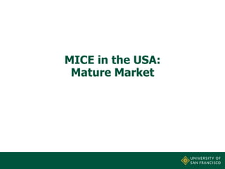 MICE in the USA:
Mature Market

 