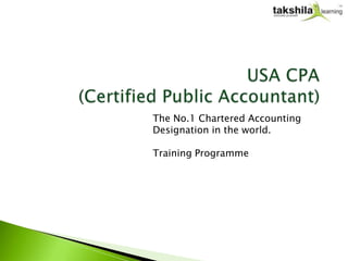 The No.1 Chartered Accounting
Designation in the world.
Training Programme
 