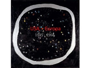 USA – Europa 
1945 - 1968 
 