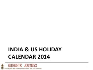 INDIA & US HOLIDAY
CALENDAR 2014
1
 