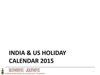 INDIA & US HOLIDAY
CALENDAR 2015
1
 