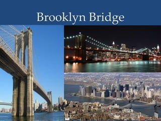 Brooklyn Bridge
 