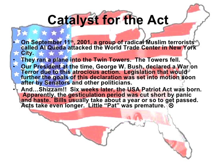 the patriot act What is the usa patriot act the “uniting and strengthening america by providing appropriate tools required to intercept and obstruct terrorism” act, or usa patriot act, was introduced less than a week after september 11, 2001, and was signed into law on october 26, 2001. the patriot act What is the usa patriot act the “uniting and strengthening america by providing appropriate tools required to intercept and obstruct terrorism” act, or usa patriot act, was introduced less than a week after september 11, 2001, and was signed into law on october 26, 2001.