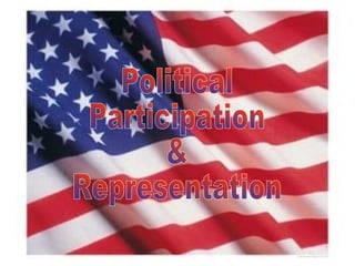 Political Participation &  Representation 