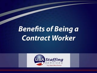 Benefits of Being a
Contract Worker
 