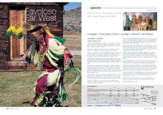 Tour economico destinato ad una clientela giovane che vuole visitare tanti parchi senza
pretese di particolare comfort. 8 prime colazioni e 7 cene.
17West Coast
Con accompagnatore locale
di lingua italiana.
ATI - Western Trails
Los Angeles Phoenix Grand Canyon Monument Bryce Zion Las Vegas
10 GIORNI / 8 NOTTI
PARTENZE DI GIOVEDÌ
1 giorno, Italia/ Los Angeles - Partenza con voli di linea (diretti o via
Europa) per Los Angeles.Trasferimento libero (servizio navetta gratuito offerto
dall’hotel). Pernottamento all’hotel Holiday Inn LAX Airport (3 stelle).
2 giorno, Los Angeles/ Palm Springs/ Phoenix (650 km) - Prima
colazione. Presentarsi entro le ore 7:30 nella lobby dell’hotel. Incontro con
l’accompagnatore e partenza in pullman per Palm Springs. Pranzo libero. Nel
pomeriggio proseguimento alla volta di Phoenix/ Scottsdale. Cena e pernotta-
mento hotel Radisson Fort McDowell (3 stelle).
3 giorno, Phoenix/ Sedona/ Grand Canyon (381 km) - Prima colazio-
ne.Attraversando il deserto dell’Arizona si giunge a Sedona, eccentrica cittadina
incastonata in un suggestivo paesaggio di rocce rosse. Pranzo libero.Attraverso
l’Oak Creek Canyon, nel pomeriggio si raggiunge il Grand Canyon.Visita ad alcu-
ne terrazze panoramiche. Cena e pernottamentoYavapai Lodge West (3 stelle).
4 giorno, Grand Canyon/ MonumentValley/ Lake Powell (490 km)
Prima colazione. Dopo una sosta a DesertView, si prosegue attraverso il
Painted Desert per la suggestiva MonumentValley (sosta presso la principale
terrazza panoramica). Pranzo libero. Nel pomeriggio, proseguimento per Page,
visita alla diga sul Glen Canyon da cui si ammirano alcuni scorci del lago Powell.
Cena e pernottamento Quality Inn Lake Powell (3 stelle).
5 giorno, Page/ Lake Powell/ Bryce Canyon (210 km) - Prima cola-
zione. Una breve tappa attraverso Kanab per dedicare tempo alla visita dello
spettacolare parco del Bryce Canyon, con i suoi mille pinnacoli di roccia rossa.
Pranzo libero. Cena e pernottamento al BryceView Lodge (3 stelle).
6 giorno, Bryce Canyon/ Zion Park/ LasVegas (390 km) - Prima
colazione.Al mattino si visita il parco Zion con le sue rocce curiosamente di-
segnate dal vento e dal fiumeVirgin. Pranzo libero. Nel pomeriggio si raggiunge
LasVegas. Cena e pernottamento Hotel Excalibur (3 stelle).
7 giorno, LasVegas - Prima colazione. Giornata a disposizione per relax,
shopping e per visitare in libertà questa incredibile città. Pranzo libero. Cena e
pernottamento.
8 giorno, LasVegas/ Los Angeles (430 km) - Prima colazione. Lasciata
alle spalle LasVegas si ritorna a Los Angeles attraverso il torrido deserto Moja-
ve dove si trova il termometro più alto del mondo (41 metri) e gli alberi Joshua
punteggiano il paesaggio. Pranzo libero. Cena in albergo e pernottamento
all’hotel Holiday Inn LAX Airport (3 stelle).
9 giorno, Los Angeles/ Italia - Prima colazione e check-out.Trasferi-
mento libero in aeroporto e partenza nel pomeriggio con volo di linea per
l’Italia. Pernottamento a bordo.
10 giorno, Italia - Arrivo in Italia.
Western Trails
Scottsdale
21 MAGGIO, 17 SETTEMBRE 1.940 1.270 1.420 875
11, 25 GIUGNO 1.885 1.245 1.365 850
16, 23, 30 LUGLIO 2.180 1.470 1.365 850
13, 27 AGOSTO 2.235 1.495 1.420 875
Bambino = min. 8 max 11 anni in camera con 2 adulti; *SoloTour = senza la porzione aerea.
Supplemento camera singola € 520.Terzo adulto in doppia uso tripla riduzione € 245 per camera. CON LUFTHANSA / BRITISH AIRWAYS / AIR
FRANCE-KLM E DELTA quote valide da tutti gli aeroporti Nord e Centro Italia serviti dai singoli vettori. CON ALITALIA voli diretti da Roma supp.
€ 90; da Sud Italia e isole supp. € 190; da Milano e da tutti gli aeroporti Nord e Centro Italia incluso Napoli nessun supplemento. Quota
gestione pratica € 70 adulti e bambini dai 2 anni in poi. TASSE AEROPORTUALI (circa): € 410.
QUOTE INDIVIDUALI
in doppia SOLO TOUR*
da Milano e Roma adulto bambino adulto bambino
 