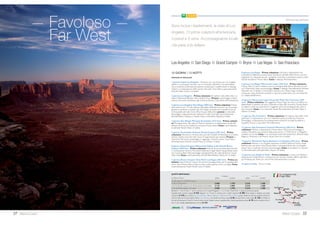 Grand Canyon Monument Bryce Death Valley Yosemite San Francisco
18 West Coast
13 GIORNI / 11 NOTTI
PARTENZE DI GIOVEDÌ
1 giorno, Italia/ Los Angeles - Partenza con voli di linea (diretti o via
Europa) per Los Angeles.Trasferimento libero (servizio navetta gratuito offerto
dall’hotel). Pernottamento hotel Holiday Inn LAX Airport (3 stelle).
2 giorno, Los Angeles/ Palm Springs/ Phoenix (650 km) - Prima
colazione. Presentarsi entro le ore 7:30 nella lobby dell’hotel. Incontro con
l’accompagnatore e partenza in pullman per Palm Springs. Pranzo libero. Nel
pomeriggio proseguimento alla volta di Phoenix/ Scottsdale. Cena e pernotta-
mento hotel Radisson Fort McDowell (3 stelle).
3 giorno,Phoenix/ Sedona/ Grand Canyon (381 km) - Prima colazio-
ne.Attraversando il deserto si giunge a Sedona. Pranzo libero.Attraverso l’Oak
Creek Canyon, nel pomeriggio si raggiunge il Grand Canyon.Visita ad alcune
terrazze panoramiche. Cena e pernottamento alYavapai LodgeWest (3 stelle).
4 giorno,Grand Canyon/ MonumentValley/ Lake Powell (490 km)
Prima colazione. Proseguimento per la MonumentValley (sosta presso la ter-
razza panoramica). Pranzo libero. Nel pomeriggio, proseguimento per Page, visita
alla diga sul Glen Canyon da cui si ammirano alcuni scorci del lago Powell. Cena e
pernottamento al BestWestern Plus Lake Powell (3 stelle).
5 giorno, Lake Powell/ Bryce Canyon (210 km) - Prima colazione.
Una breve tappa attraverso Kanab per dedicare tempo alla visita dello spetta-
colare parco del Bryce Canyon, con i suoi mille pinnacoli di roccia rossa. Pranzo
libero. Cena e pernottamento al BryceView Lodge (3 stelle).
6 giorno, Bryce Canyon/ Zion Park/ LasVegas (390 km) - Prima
colazione.Al mattino si visita il parco Zion con le sue rocce curiosamente di-
segnate dal vento e dal fiumeVirgin. Pranzo libero. Nel pomeriggio si raggiunge
LasVegas. Cena e pernottamento all’hotel Excalibur (3 stelle).
7 giorno, LasVegas - Prima colazione. Giornata a disposizione per relax e
shopping. Pranzo libero. Cena e pernottamento.
8 giorno, LasVegas/ DeathValley/ Fresno (670 km) - Prima colazione.
Lasciata alle spalle LasVegas ammirerete il profondo contrasto dell’ambiente tran-
quillo ed estremo del parco nazionale dellaValle della Morte. Soste a Zabriskie
Point e al Furnace Creek Ranch prima di proseguire alla volta di Fresno. Pranzo
libero. Cena in albergo e pernottamento all’hotel Park Inn by Radisson (3 stelle).
9 giorno, Escursione al ParcoYosemite (200 km) - Prima colazione.
Intera giornata dedicata alla visita del parcoYosemite, di cui si ammirano i luoghi
più suggestivi. Pranzo picnic all’aperto (meteo permettendo).Al termine,
rientro a Fresno. Cena libera e pernottamento.
10 giorno,Fresno/ Monterey/ San Francisco (430 km) - Prima cola-
zione. Raggiunta la costa sosta a Monterey con pranzo al sacco presso l’animato
Fisherman’sWharf. Nel pomeriggio si raggiunge San Francisco. Cena libera. Pernot-
tamento all’hotel Kimpton Serrano (4 stelle).
11 giorno, San Francisco - Prima colazione. Giornata libera. L’accompa-
gnatore rimane a disposizione per consigli su come pianificare al meglio la gior-
nata e consegnerà un buono per un giro turistico della città a bordo dei pullman
“Hop-on/off”. Pranzo libero. Cena di arrivederci. Pernottamento.
12 giorno,San Francisco/ Italia - Prima colazione e check-out.Trasferi-
mento libero in aeroporto e partenza nel pomeriggio con volo di linea per l’Italia.
Pernottamento a bordo.
13 giorno, Italia - Arrivo in Italia.
Grandi Parchi ATI - Western Highlights
Tour destinato ad una clientela giovane e senza pretese che vuole visitare tanti parchi.
Con accompagnatore locale
di lingua italiana.
Scottsdale
Death Valley
Fresno
Yosemite
Monument
Valley
QUOTE INDIVIDUALI
in doppia SOLO TOUR*
da Milano e Roma adulto bambino adulto bambino
21 MAGGIO, 17 SETTEMBRE 2.575 1.630 2.060 1.235
11, 25 GIUGNO 2.470 1.585 1.950 1.190
16, 23, 30 LUGLIO 2.785 1.820 1.950 1.190
13, 27 AGOSTO 2.890 1.865 2.060 1.235
Bambino = min. 8 max 11 anni in camera con 2 adulti; *SoloTour = senza la porzione aerea.
Supplemento camera singola € 550.Terzo adulto in doppia uso tripla riduzione € 365 per camera. CON LUFTHANSA / BRITISH AIRWAYS /
AIR FRANCE-KLM E DELTA quote valide da tutti gli aeroporti Nord e Centro Italia serviti dai singoli vettori. Da Sud Italia e isole (via Roma
CON ALITALIA) + partners SkyTeam AIR FRANCE-KLM E DELTA supp. € 150. Quota gestione pratica € 70 adulti e bambini dai 2 anni in poi.
TASSE AEROPORTUALI (circa): € 410.
 