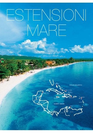 ESTENSIONI
MARE
MESSICO
REPUBBLICA
DOMINICANA
GUATEMALA
COSTA RICA VENEZUELA
PANAMA
EL SALVADOR
HONDURAS
NICARAGUA
COLOMBIA
MAR DEI CARAIBI
OCEANO ATLANTICO
FLORIDA
ANTIGUA
PUNTA CANA
RIVIERA MAYA
THE
BAHAMAS
ARUBA
JAMAICA
BARBADOS
TURKS & CAICOS
 