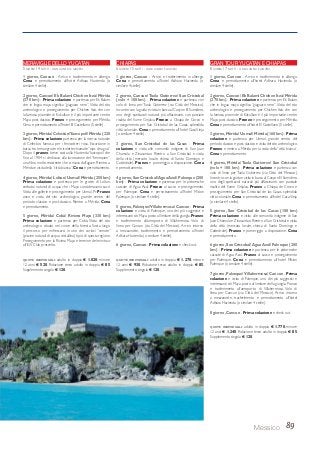 89Messico
MERAVIGLIE DELLO YUCATAN
5 GIORNI / 4 NOTTI - OGNI LUNEDI E GIOVEDI
1 giorno, Cancun - Arrivo e trasferimento in albergo.
Cena e pernottamento all’hotel Adhara Hacienda (o
similare 4 stelle).
2 giorno,Cancun/ Ek Balam/ Chichen Itzà/ Mérida
(370 km) - Prima colazione e partenza per Ek Balam,
che in lingua maya significa “giaguaro nero”.Visita del sito
archeologico e proseguimento per Chichen Itzà, che con
la famosa piramide di Kukulkan è il più importante centro
Maya post-classico. Pranzo e proseguimento per Mérida.
Cena e pernottamento all’hotel El Castellano (5 stelle).
3 giorno,Mérida/ Celestùn/Yaxcopoil/ Mérida (220
km) - Prima colazione partenza per la riserva naturale
di Celestùn, famosa per i fenicotteri rosa. Escursione in
barca tra le mangrovie e le isolette chiamate“ojos de agua”.
Dopo il pranzo, breve sosta alla Hacienda Yaxcopoil che
fino al 1984 si dedicava alla lavorazione del “henequen”,
una fibra molto resistente che si ricava dall’agave. Rientro a
Mérida e visita della“città bianca”. Cena e pernottamento.
4 giorno,Mérida/ Loltun/ Uxmal/ Mérida (250 km)
Prima colazione e partenza per le grotte di Loltun,
serbatoi naturali di acqua che i Maya consideravano sacri.
Visita alle gallerie e proseguimento per Uxmal. Pr Pranzo
anzo e visita del sito archeologico, grande centro del
periodo classico e post-classico. Rientro a Mérida. Cena
e pernottamento.
5 giorno, Mérida/ Cobà/ Riviera Maya (330 km)
Prima colazione e partenza per Cobà. Visita del sito
archeologico situato nel cuore della foresta. Sosta lungo
il percorso per rinfrescarsi in uno dei curiosi “cenote”
(piscine naturali di acqua cristallina) tipici di questa regione.
Proseguimento per la Riviera Maya e termine del minitour
all’iGV Club prescelto.
QUOTE INDIVIDUALI: adulto in doppia € 1.020; minore
12 anni € 520. Riduzione terzo adulto in doppia € 85.
Supplemento singola € 120.
CHIAPAS
6 GIORNI / 5 NOTTI - OGNI LUNEDI E GIOVEDI
1 giorno, Cancun - Arrivo e trasferimento in albergo.
Cena e pernottamento all’hotel Adhara Hacienda (o
similare 4 stelle).
2 giorno, Cancun/ Tuxla Gutierrez/ San Cristobal
(volo + 100 km) - Prima colazione e partenza con
volo di linea per Tuxla Gutierrez (via Città del Messico).
Incontro con la guida e visita in barca al Canyon El Sumidero,
uno degli spettacoli naturali più affascinanti, con parziale
risalita del fiume Grijalva. Pranzo a Chiapa de Corzo e
proseguimento per San Cristobal de las Casas, splendida
città coloniale. Cena e pernottamento all’hotel Casa Vieja
(o similare 4 stelle).
3 giorno, San Cristobal de las Casas - Prima
colazione e visita alle comunità indigene di San Juan
Chamula e Zinacantan. Rientro a San Cristobal e visita
della città (mercato locale, chiesa di Santo Domingo e
Cattedrale). Pranzo e pomeriggio a disposizione. Cena
e pernottamento.
4 giorno,San Cristobal/AguaAzul/ Palenque (200
km) - Prima colazione e partenza per le pittoresche
cascate di Agua Azul. Pranzo al sacco e proseguimento
per Palenque. Cena e pernottamento all’hotel Mision
Palenque (o similare 4 stelle).
5 giorno,Palenque/Villahermosa/ Cancun - Prima
colazione e visita di Palenque, uno dei più suggestivi e
interessanti siti Maya,posto al limitare della giungla.Pranzo
e trasferimento all’aeroporto di Villahermosa. Volo di
linea per Cancun (via Città del Messico). Arrivo intorno
a mezzanotte, trasferimento e pernottamento all’hotel
Adhara Hacienda (o similare 4 stelle).
6 giorno,Cancun - Prima colazione e check out.
QUOTE INDIVIDUALI: adulto in doppia € 1.270; minore
12 anni € 930. Riduzione terzo adulto in doppia € 85.
Supplemento singola € 120.
GRAN TOUR YUCATAN E CHIAPAS
8 GIORNI / 7 NOTTI - OGNI LUNEDI E GIOVEDI
1 giorno, Cancun - Arrivo e trasferimento in albergo.
Cena e pernottamento all’hotel Adhara Hacienda (o
similare 4 stelle).
2 giorno,Cancun/ Ek Balam/ Chichen Itzà/ Mérida
(370 km) - Prima colazione e partenza per Ek Balam,
che in lingua maya significa “giaguaro nero”.Visita del sito
archeologico e proseguimento per Chichen Itzà, che con
la famosa piramide di Kukulkan è il più importante centro
Maya post-classico. Pranzo e proseguimento per Mérida.
Cena e pernottamento all’hotel El Castellano (5 stelle).
3 giorno,Mérida/ Uxmal/ Mérida (160 km) - Prima
colazione e partenza per Uxmal, grande centro del
periodo classico e post-classico e visita del sito archeologico.
Pranzo e rientro a Mérida per la visita della “città bianca”.
Cena e pernottamento.
4 giorno, Mérida/ Tuxla Gutierrez/ San Cristobal
(volo + 100 km) - Prima colazione e partenza con
volo di linea per Tuxla Gutierrez (via Città del Messico).
Incontro con la guida e visita in barca al Canyon El Sumidero,
uno degli spettacoli naturali più affascinanti, con parziale
risalita del fiume Grijalva. Pranzo a Chiapa de Corzo e
proseguimento per San Cristobal de las Casas, splendida
città coloniale. Cena e pernottamento all’hotel Casa Vieja
(o similare 4 stelle).
5 giorno, San Cristobal de las Casas (100 km)
Prima colazione e visita alle comunità indigene di San
Juan Chamula e Zinacantan. Rientro a San Cristobal e visita
della città (mercato locale, chiesa di Santo Domingo e
Cattedrale). Pranzo e pomeriggio a disposizione. Cena
e pernottamento.
6 giorno,San Cristobal/AguaAzul/ Palenque (200
km) - Prima colazione e partenza per le pittoresche
cascate di Agua Azul. Pranzo al sacco e proseguimento
per Palenque. Cena e pernottamento all’hotel Mision
Palenque (o similare 4 stelle).
7 giorno,Palenque/Villahermosa/ Cancun - Prima
colazione e visita di Palenque, uno dei più suggestivi e
interessanti siti Maya, posto al limitare della giungla. Pranzo
e trasferimento all’aeroporto di Villahermosa. Volo di
linea per Cancun (via Città del Messico). Arrivo intorno
a mezzanotte, trasferimento e pernottamento all’hotel
Adhara Hacienda (o similare 4 stelle).
8 giorno,Cancun - Prima colazione e check out.
QUOTE INDIVIDUALI: adulto in doppia € 1.770; minore
12 anni € 1.240. Riduzione terzo adulto in doppia € 85.
Supplemento singola € 120.
 