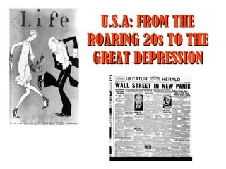 U.S.A: FROM THEU.S.A: FROM THE
ROARING 20s TO THEROARING 20s TO THE
GREAT DEPRESSIONGREAT DEPRESSION
 