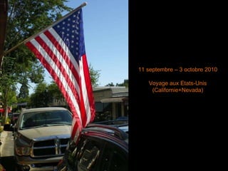 11 septembre – 3 octobre 2010 Voyage aux Etats-Unis (Californie+Nevada) 