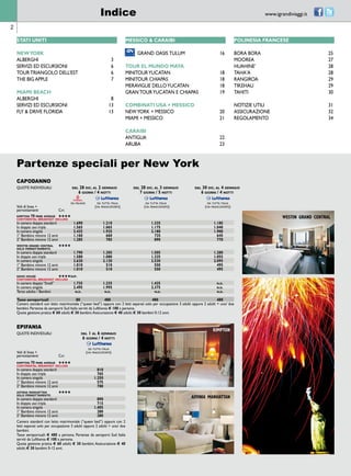 2 
stati uniti 
new york 
Alberghi 3 
Servizi ed Escursioni 6 
Tour Triangolo dell’Est 6 
The Big Apple 7 
MIAMI BEACH 
Alberghi 8 
Servizi ed Escursioni 13 
Fly & Drive Florida 13 
MESICO & CARAIBI 
GRAND OASIS TULUM 16 
TOUR EL MUNDO MAYA 
Minitour Yucatan 18 
Minitour Chiapas 18 
Meraviglie dello Yucatan 18 
Gran Tour Yucatan e chiapas 19 
COMBINATI USA + MESICO 
New York + Messico 20 
Miami + Messico 21 
CARAIBI 
ANTIGUA 22 
ARUBA 23 
polinesia francese 
BORA BORA 25 
MOOREA 27 
HUAHINE’ 28 
TAHA’A 28 
RANGIROA 29 
TIKEHAU 29 
TAHITI 30 
NOTIZIE UTILI 31 
ASSICURAZIONE 32 
REGOLAMENTO 34 
Indice 
Partenze speciali per New York 
CAPODANNO 
quote individuali dal 28 dic. al 2 gennaio dal 28 dic. al 3 gennaio dal 30 dic. al 4 gennaio 
6 giorni / 4 notti 7 giorni / 5 notti 6 giorni / 4 notti 
da milano da tutta italia da tutta italia da tutta italia 
Voli di linea + (via francoforte) (via francoforte) (via francoforte) 
pernottamenti Cat. 
kimpton 70 park avenue HHHH 
continental breakfast incluso 
In camera doppia standard 1.690 1.210 1.335 1.185 
In doppia uso tripla 1.565 1.065 1.175 1.040 
In camera singola 2.425 1.925 2.180 1.900 
1° Bambino minore 12 anni 1.160 660 735 645 
2° Bambino minore 12 anni 1.285 785 890 770 
westin grand central HHHH 
solo pernottamento 
In camera doppia standard 1.790 1.305 1.505 1.280 
In doppia uso tripla 1.580 1.080 1.225 1.055 
In camera singola 2.620 2.120 2.530 2.095 
1° Bambino minore 12 anni 1.010 510 550 495 
2° Bambino minore 12 anni 1.010 510 550 495 
soho house HHHHsup. 
continental breakfast incluso 
In camera doppia “Small” 1.735 1.235 1.425 n.d. 
In camera singola 2.495 1.995 2.375 n.d. 
Terzo adulto / Bambini n.d. n.d. n.d. n.d. 
Tasse aeroportuali 80 480 480 480 
Camera standard con letto matrimoniale (“queen bed”) oppure con 2 letti separati solo per occupazione 3 adulti oppure 2 adulti + uno/ due 
bambini. Partenze da aeroporti Sud Italia serviti da Lufthansa € 100 a persona. 
Quota gestione pratica € 60 adulti; € 30 bambini. Assicurazione € 40 adulti; € 30 bambini 0-12 anni. 
EPIFANIA 
quote individuali dal 1 al 6 gennaio 
6 giorni / 4 notti 
da tutta italia 
Voli di linea + (via francoforte) 
pernottamenti Cat. 
kimpton 70 park avenue HHHH 
continental breakfast incluso 
In camera doppia standard 810 
In doppia uso tripla 765 
In camera singola 1.250 
1° Bambino minore 12 anni 575 
2° Bambino minore 12 anni 700 
affinia manhattan HHHH 
solo pernottamento 
In camera doppia standard 890 
In doppia uso tripla 715 
In camera singola 1.405 
1° Bambino minore 12 anni 280 
2° Bambino minore 12 anni 280 
Camera standard con letto matrimoniale (“queen bed”) oppure con 2 
letti separati solo per occupazione 3 adulti oppure 2 adulti + uno/ due 
bambini. 
Tasse aeroportuali: € 480 a persona. Partenze da aeroporti Sud Italia 
serviti da Lufthansa € 100 a persona. 
Quota gestione pratica € 60 adulti; € 30 bambini. Assicurazione € 40 
adulti; € 30 bambini 0-12 anni. 
www.igrandiviaggi.it 
affinia manhattan 
westin grand central 
kimpton 
 