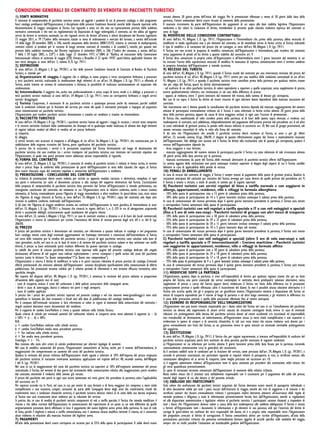 CONDIZIONI GENERALI DI CONTRATTO DI VENDITA DI PACCHETTI TURISTICI 
1) FONTI NORMATIVE 
Il contratto di compravendita di pacchetto turistico avente ad oggetto i prodotti di cui al presente catalogo, o altri programmi 
fuori catalogo predisposti dall’Organizzatore, è disciplinato dalle presenti Condizioni Generali, nonché dalle clausole riportate nella 
documentazione di viaggio consegnata al Turista. Con riguardo a tutto ciò che non sia espressamente previsto dalla suddetta 
normativa contrattuale o che non sia regolamentato da disposizioni di legge inderogabili, il contratto, sia che abbia ad oggetto 
servizi da fornire in territorio nazionale, sia che riguardi servizi da fornire all’estero, è altresì disciplinato dal Decreto Legislativo 
23 maggio 2011, n. 79 (“Codice della normativa statale in tema di ordinamento e mercato del turismo, a norma dell’articolo 
14 della legge 28 novembre 2005, n. 246, nonché attuazione della direttiva 2008/122/CE, relativa ai contratti di multiproprietà, 
contratti relativi ai prodotti per le vacanze di lungo termine, contratti di rivendita e di scambio”), nonché, per quanto non 
previsto dalla suddetta normativa, dal Decreto Legislativo 6 settembre 2005, n. 206 (“Codice del consumo, a norma dell’art. 
7 della l. 29 luglio 2003, n. 229”) e dalla Legge 27 dicembre 1977, n°1084, di ”Ratifica ed esecuzione della Convenzione 
Internazionale relativa al contratto di viaggio (CCV), firmata a Bruxelles il 23 aprile 1970”, quest’ultima applicabile fintanto che 
non verrà abrogata ai sensi dell’art. 3, comma II, D. Lgs. 79/11. 
2) DEFINIZIONI 
Ai sensi dell’art. 33, Allegato I, D. Lgs. 79/2011, ai fini delle presenti Condizioni Generali di Contratto di Vendita di Pacchetti 
Turistici, si intende per: 
a) Organizzatore di viaggio: il soggetto che si obbliga, in nome proprio e verso corrispettivo forfetario, a procurare 
a terzi pacchetti turistici, realizzando la combinazione degli elementi di cui all’art. 34, Allegato I, D. Lgs. 79/11, o offrendo al 
Turista, anche tramite un sistema di comunicazione a distanza, la possibilità di realizzare autonomamente ed acquistare tale 
combinazione; 
b) Intermediario: il soggetto che, anche non professionalmente e senza scopo di lucro, vende o si obbliga a procurare a 
terzi pacchetti turistici realizzati ai sensi dell’art. 34 Allegato I, D. Lgs. 79/11, verso un corrispettivo forfetario o singoli servizi 
turistici disaggregati; 
c) Turista: l’acquirente, il cessionario di un pacchetto turistico o qualunque persona anche da nominare, purché soddisfi 
tutte le condizioni richieste per la fruizione del servizio, per conto del quale il contraente principale si impegna ad acquistare 
senza remunerazione un pacchetto turistico. 
L’Organizzatore può vendere pacchetti turistici direttamente o tramite un venditore o tramite un Intermediario. 
3) PACCHETTO TURISTICO 
Ai sensi dell’art. 34, Allegato I, D. Lgs. 79/2011, i pacchetti turistici hanno ad oggetto i viaggi, le vacanze, i circuiti tutto compreso 
e le crociere turistiche risultanti dalla combinazione, da chiunque ed in qualunque modo realizzata, di almeno due degli elementi 
di seguito indicati, venduti od offerti in vendita ad un prezzo forfetario: 
a) trasporto, 
b) alloggio, 
c) servizi turistici non accessori al trasporto o all’alloggio, di cui all’art. 36, Allegato I, D. Lgs. 79/2011, che costituiscano, per la 
soddisfazione delle esigenze ricreative del Turista, parte significativa del pacchetto turistico. 
Si precisa che le escursioni, i servizi e le prestazioni acquistate dal Turista direttamente nel luogo di destinazione del 
pacchetto turistico, che non risultino tra i servizi ricompresi nel pacchetto turistico, non rientrano nel contratto stipulato con 
l’Organizzatore, al quale non potrà pertanto essere addossata alcuna responsabilità al riguardo. 
4) FORMA DEL CONTRATTO 
Ai sensi dell’art. 35, Allegato I, D. Lgs. 79/2011, il contratto di vendita di pacchetti turistici è redatto in forma scritta, in termini 
chiari e precisi. Dopo la conferma della prenotazione da parte dell’Organizzatore ai sensi della clausola che segue, al Turista 
deve essere rilasciata copia del contratto stipulato e sottoscritto dall’Organizzatore o venditore. 
5) PRENOTAZIONE - CONCLUSIONE DEL CONTRATTO 
La richiesta di prenotazione dovrà essere redatta per iscritto su apposito modulo cartaceo o elettronico, compilata in ogni 
sua parte e sottoscritta (in calce al documento cartaceo o alla stampa del supporto elettronico) dal Turista. L’accettazione 
della proposta di compravendita di pacchetto turistico fatta pervenire dal Turista all’Organizzatore si intende perfezionata, con 
conseguente conclusione del contratto, nel momento in cui l’Organizzatore invia la relativa conferma, anche a mezzo sistema 
telematico, al Turista, eventualmente presso l’Agenzia di viaggi intermediaria o altro venditore. In quest’ultimo caso, resta inteso 
che l’Agenzia di viaggi rilascerà al Turista, ai sensi dell’art. 35, Allegato I, D. Lgs. 79/2011, copia del contratto, solo dopo aver 
ricevuto la suddetta conferma inoltratale dall’Organizzatore. 
Si dà atto che l’Agenzia di viaggio venditrice assume nei confronti dell’Organizzatore la veste giuridica di Intermediario ai sensi 
dell’art. 33, Allegato I, D. Lgs. 79/2011 e, fintanto che rimarrà in vigore, dell’art. 1, n. 3, CCV in via di abrogazione, acquisendo 
diritti e assumendo obblighi esclusivamente quale mandatario del proprio cliente. 
Ai sensi dell’art. 32, comma I, Allegato I, D.Lgs. 79/11, in caso di contratti conclusi a distanza o al di fuori dei locali commerciali, 
l’Organizzatore si riserva di comunicare per iscritto l’inesistenza del diritto di recesso previsto dagli artt. 64 e ss. del D. Lgs. 
206/05. 
6) PREZZO 
Il prezzo del pacchetto turistico è determinato nel contratto, con riferimento a quanto indicato in catalogo o nel programma 
fuori catalogo, tenuto conto degli eventuali aggiornamenti nel frattempo intervenuti e comunicati dall’Intermediario al Turista 
nel corso delle trattative per la vendita del pacchetto turistico. I prezzi di ogni pacchetto turistico sono calcolati sulla base di 
ratei giornalieri, sicchè, nel caso in cui le date di inizio e di termine del pacchetto turistico cadano in due settimane con tariffe 
diverse, il prezzo su base settimanale potrà risultare differente da quanto riportato in catalogo. 
Le tabelle dei prezzi di ciascun pacchetto turistico sono riportate nelle pagine del presente catalogo dedicate alle singole 
destinazioni; all’interno di tali pagine sono indicati esplicitamente i servizi ricompresi e quelli esclusi dal costo del pacchetto 
turistico (sotto le diciture: “Le Quote comprendono”/”Le Quote non comprendono”). 
L’Organizzatore si riserva il diritto di modificare in tutto o in parte ciascuna riduzione di prezzo prevista da catalogo. Eventuali 
offerte promozionali che venissero adottate dall’Organizzatore saranno disciplinate specificamente nella comunicazione di offerta 
pubblicizzata. Tali promozioni avranno validità per il relativo periodo di riferimento e non avranno efficacia retroattiva, salvo 
specifiche deroghe. 
Nel rispetto del disposto dell’art. 40, Allegato I, D. Lgs. 79/2011, è ammessa la revisione del prezzo soltanto in proporzione 
all’aumento delle seguenti voci di costi: 
- costi di trasporto, incluso il costo del carburante e delle polizze assicurative delle compagnie aeree; 
- diritti e tasse di atterraggio, sbarco o imbarco nei porti e negli aeroporti; 
- tasso di cambio applicato. 
Si precisa che i prezzi dei pacchetti turistici riportati nel presente catalogo e nel sito internet www.igrandiviaggi.it sono stati 
quantificati in funzione dei dati economici e fiscali noti alla data di pubblicazione del catalogo medesimo. 
Per il computo dell’eventuale variazione si farà riferimento ai valori in vigore al momento della sottoscrizione del contratto; i 
singoli aumenti dovranno essere documentati dal venditore. 
Per il rapporto di cambio Euro/Dollaro si rinvia a quanto indicato nella Scheda Tecnica. 
Quale criterio di calcolo per eventuali aumenti del carburante relativo al trasporto aereo viene adottato il seguente: (a – b) 
x 50% + (c – d) x 40%. 
N.B.: 
a = cambio Euro/Dollaro indicato nella scheda tecnica; 
b = cambio Euro/Dollaro media mese precedente partenza; 
c = Ton indicato nella scheda tecnica; 
d = Ton media mese precedente partenza. 
Franchigia + / - 1%. 
Non esistono allo stato altri criteri di calcolo predeterminati per ulteriori tipologie di aumenti. 
Nel caso di modifica sostanziale del prezzo, l’Organizzatore comunicherà al Turista, anche per il tramite dell’Intermediario, le 
maggiorazioni che comporteranno un aumento del costo del pacchetto turistico. 
Qualora la revisione del prezzo richiesta dall’Organizzatore risulti uguale o inferiore al 10% dell’importo del prezzo originario 
del pacchetto turistico, le variazioni troveranno automatica applicazione nel rispetto dell’art. 40, secondo comma, dell’Allegato 
I del D. Lgs. 79/2011. 
Nel caso in cui la maggiorazione del costo del pacchetto turistico sia superiore al 10% dell’originario ammontare del prezzo 
contrattuale, il Turista, nel termine di due giorni dal ricevimento della comunicazione relativa alla maggiorazione, potrà recedere 
dal contratto, ottenendo il rimborso delle somme già versate. 
Il prezzo del pacchetto non potrà in ogni caso essere aumentato nei venti giorni che precedono la partenza, salva l’applicabilità 
del successivo art. 9. 
Per espresso accordo tra le Parti, nel caso in cui, per motivi di caso fortuito o di forza maggiore (ivi compreso, a mero titolo 
esemplificativo e non esaustivo, scioperi, variazioni da parte delle Compagnie Aeree degli orari dei trasferimenti, ritardi dei 
trasferimenti stessi e condizioni climatiche avverse), il pacchetto turistico dovesse ridursi al di sotto della sua durata originaria, 
al Turista non sarà riconosciuto alcun rimborso per la riduzione del servizio. 
Si precisa che, in caso di vendita di pacchetti turistici comprensivi di voli a tariffa speciale, il Turista che intenda modificare il 
ritorno e che abbia ricevuto dall’Organizzatore la comunicazione del reperimento di un posto su un volo differente da quello 
originariamente prenotato dovrà effettuare in loco il pagamento del nuovo biglietto aereo prima della partenza. In caso di volo 
di linea, poiché il biglietto è emesso a tariffa convenzionata, non è ammessa alcuna modifica inerente il ritorno, né è consentito 
alcun rimborso in relazione alla mancata fruizione del biglietto aereo. 
7) PAGAMENTI 
All’atto della prenotazione dovrà essere corrisposto un acconto pari al 25% della quota di partecipazione. Il saldo dovrà essere 
versato almeno 30 giorni prima dell’inizio del viaggio. Per le prenotazioni effettuate a meno di 30 giorni dalla data della 
partenza, l’intero ammontare dovrà essere versato al momento della prenotazione. 
Il mancato ricevimento da parte dell’Organizzatore dei pagamenti di cui sopra alle date stabilite legittima l’Organizzatore 
medesimo a far valere la risoluzione di diritto, intendendosi la presente quale clausola risolutiva espressa del contratto ai 
sensi di legge. 
8) MODIFICHE DELLE CONDIZIONI CONTRATTUALI 
Ai sensi dell’art. 41, Allegato I, D. Lgs. 79/11, l’Organizzatore o l’Intermediario che, prima della partenza, abbia necessità di 
modificare in modo significativo uno o più elementi del contratto, ne dà immediato avviso in forma scritta al Turista, indicando 
il tipo di modifica e la variazione del prezzo che ne consegue, ai sensi dell’art. 40, Allegato I, D. Lgs. 79/11. 
Il Turista, ove non accetti la proposta di modifica comunicata dall’Organizzatore o Intermediario, può recedere dal contratto 
senza pagamento di penali ed ha diritto a quanto stabilito dal successivo art. 9. 
Il Turista deve comunicare la propria scelta all’Organizzatore o all’Intermediario entro 2 giorni lavorativi dal momento in cui 
ha ricevuto l’avviso della sopravvenuta necessità di modifica. In mancanza di espressa comunicazione entro il termine suddetto 
la proposta formulata dall’Organizzatore si intende accettata. 
9) RECESSO DEL TURISTA 
Ai sensi dell’art. 42, Allegato I, D. Lgs. 79/11, quando il Turista recede dal contratto per una intervenuta revisione del prezzo del 
pacchetto turistico di cui all’art. 40, Allegato I, D. Lgs. 79/11 ovvero per una modifica delle condizioni contrattuali di cui all’art. 
41, Allegato I, D. Lgs. 79/11, e quando il pacchetto turistico viene cancellato prima della partenza per qualsiasi motivo, tranne 
che per colpa del Turista, questi ha diritto alternativamente: 
- ad usufruire di un altro pacchetto turistico, di valore equivalente o superiore a quello acquistato, senza supplemento di prezzo, 
ovvero qualitativamente inferiore, con restituzione in tal caso della differenza di prezzo; 
- oppure, al rimborso, entro 7 giorni lavorativi dal momento del recesso, della somma di denaro già corrisposta. 
Nei casi di cui sopra il Turista ha diritto ad essere risarcito di ogni ulteriore danno dipendente dalla mancata esecuzione del 
contratto. 
Tale risarcimento non è dovuto quando la cancellazione del pacchetto turistico dipende dal mancato raggiungimento del numero 
minimo di partecipanti eventualmente richiesto ed il Turista è stato informato in forma scritta almeno 20 giorni prima della 
data della prevista partenza, oppure da causa di forza maggiore, escluso in ogni caso l’eccesso di prenotazioni. 
Al Turista che, manifestando di voler recedere prima della partenza al di fuori delle ipotesi sopra elencate, si rendesse così 
inadempiente al contratto, sarà addebitata, indipendentemente dal pagamento dell’acconto previsto dal precedente art. 6 ed oltre 
al costo individuale di gestione pratica, la penale nella misura indicata al successivo art. 10. Nel caso di gruppi precostituiti, tali 
somme verranno concordate di volta in volta alla firma del contratto. 
Si dà atto che l’Organizzatore che annulla il pacchetto turistico dovrà restituire al Turista, ai sensi e per gli effetti 
dell’art. 33, secondo comma, D.Lgs. 206/05, il doppio di quanto effettivamente pagato dal Turista e materialmente incassato 
dall’Organizzatore. Tale obbligo non sussiste (ed il Turista ha diritto alla restituzione solo di quanto già corrisposto), qualora il 
recesso dell’Organizzatore dipenda da: 
- forza maggiore o caso fortuito; 
- mancato raggiungimento del numero minimo di partecipanti, purché il Turista sia stato informato di tale circostanza almeno 
20 giorni prima della data prevista per la partenza; 
- mancata accettazione, da parte del Turista, delle eventuali alternative di pacchetto turistico offerte dall’Organizzatore. 
La somma oggetto della restituzione non potrà comunque risultare superiore al doppio degli importi di cui il Turista sarebbe 
debitore in caso di applicabilità della penale di recesso. 
10) PENALI DI ANNULLAMENTO 
In caso di recesso dal contratto di viaggio, il Turista è sempre tenuto al pagamento della quota di gestione pratica. Qualora la 
cessazione anticipata del contratto per iniziativa del Turista avvenga per cause diverse da quelle previste dal precedente art. 9, 
il Turista è tenuto a versare, a titolo di penale, le somme qui di seguito riportate: 
A) Pacchetti turistici con servizi regolari di linea a tariffa normale e con soggiorni in 
albergo, appartamenti, residence, ville e villaggi in formula alberghiera: 
- 10% della quota di partecipazione sino a 15 giorni di calendario prima della partenza; 
- 30% della quota di partecipazione da 14 a 5 giorni lavorativi (escluso comunque il sabato) prima della partenza. 
In caso di comunicazione del recesso pervenuta dopo il quinto giorno lavorativo precedente la partenza, il Turista sarà tenuto 
a corrispondere l’intero ammontare della quota di partecipazione. 
B) Pacchetti turistici con voli regolari a tariffa speciale o IT o con voli noleggiati o speciali 
(fino a 5 ore di volo non-stop) - Pacchetti turistici di gruppo con altri mezzi di trasporto: 
- 10% della quota di partecipazione sino a 30 giorni di calendario prima della partenza; 
- 25% della quota di partecipazione da 29 a 21 giorni di calendario prima della partenza; 
- 50% della quota di partecipazione da 20 a 11 giorni lavorativi (escluso comunque il sabato) prima della partenza; 
- 75% della quota di partecipazione da 10 a 5 giorni lavorativi dopo tali termini. 
In caso di comunicazione del recesso pervenuta dopo il quinto giorno lavorativo precedente la partenza, il Turista sarà tenuto 
a corrispondere l’intero ammontare della quota di partecipazione. 
C) Pacchetti turistici con voli noleggiati o speciali (oltre 5 ore di volo non-stop) e voli 
regolari a tariffa speciale o IT intercontinentali - Crociere marittime - Pacchetti turistici 
con soggiorno in appartamenti, residence, ville e villaggi in formula affitto: 
- 10% della quota di partecipazione sino a 30 giorni di calendario prima della partenza; 
- 30% della quota di partecipazione da 29 a 18 giorni di calendario prima della partenza; 
- 50% della quota di partecipazione da 17 a 10 giorni di calendario prima della partenza; 
- 75% della quota di partecipazione da 9 a 5 giorni lavorativi (escluso comunque il sabato) prima della partenza. 
In caso di comunicazione del recesso pervenuta dopo il quinto giorno lavorativo precedente la partenza, il Turista sarà tenuto 
a corrispondere l’intero ammontare della quota di partecipazione. 
11) MODIFICHE DOPO LA PARTENZA 
L’Organizzatore, qualora, dopo la partenza, si trovi nell’impossibilità di fornire, per qualsiasi ragione, tranne che per un fatto 
proprio del Turista, una parte essenziale dei servizi contemplati in contratto, dovrà predisporre soluzioni alternative, senza 
supplementi di prezzo a carico del Turista oppure dovrà rimborsare il Turista nei limiti della differenza tra le prestazioni 
originariamente previste e quelle effettuate, salvo il risarcimento del danno. Se non è possibile alcuna soluzione alternativa o il 
Turista non accetta quella che gli è proposta per un giustificato motivo, l’Organizzatore metterà a disposizione del Turista un 
mezzo di trasporto equivalente per il ritorno al luogo di partenza o ad altro luogo convenuto, e gli restituirà la differenza tra 
il costo delle prestazioni previste e quello delle prestazioni effettuate fino al rientro anticipato. 
12) ESONERO DI RESPONSABILITA’ DELL’ORGANIZZATORE 
L’Organizzatore non può essere ritenuto responsabile per i danni subiti dal Turista nel caso in cui l’annullamento del pacchetto 
turistico sia dovuto alla soppressione di alcuni servizi causata da situazioni contingenti locali, ovvero in caso di eventuali 
riduzioni e/o prolungamenti della durata del pacchetto turistico dovuti ad eventi accidentali e/o eccezionali ed imprevedibili, 
non riconducibili, nè direttamente, nè indirettamente, all’Organizzatore stesso (a mero titolo esemplificativo e non esaustivo si 
evidenziano le ipotesi di scioperi o di avversità climatiche). In tali casi resta inteso che nessun rimborso sarà dovuto per i 
giorni eventualmente non fruiti dal Turista, su cui graveranno invece le spese inerenti un eventuale inevitabile prolungamento 
del soggiorno. 
13) SOSTITUZIONI 
Ai sensi dell’art. 39, Allegato I, D. Lgs. 79/11, il Turista che, per ragioni sopravvenute, si trovasse nell’impossibilità di usufruire del 
pacchetto turistico acquistato, potrà farsi sostituire da altra persona, purché sussistano le seguenti condizioni: 
a) l’Organizzatore ne sia informato per iscritto almeno 4 giorni lavorativi prima della data fissata per la partenza, ricevendo 
contestualmente comunicazione circa le generalità del cessionario; 
b) il sostituto soddisfi tutte le condizioni per la fruizione del servizio, come precisato dall’art. 39, Allegato I, D. Lgs. 79/2011, e 
secondo le previsioni contrattuali, con particolare riguardo ai requisiti relativi al passaporto, ai visti, ai certificati sanitari, alla 
sistemazione alberghiera ed ai servizi di trasporto, come meglio precisato nel successivo art. 14; 
c) il soggetto subentrante rimborsi all’Organizzatore tutte le spese sostenute per procedere alla sostituzione, nella misura che 
gli verrà quantificata preventivamente. 
Le spese di variazione verranno comunicate dall’Organizzatore al momento della relativa richiesta. 
Resta inoltre inteso che il sostituto sarà solidalmente responsabile con il cessionario per il pagamento del saldo del prezzo, 
nonché degli importi di cui alla lettera c) del presente articolo. 
14) OBBLIGHI DEI PARTECIPANTI 
Tutti coloro che usufruiscono dei pacchetti turistici acquistati dal Turista dovranno essere muniti di passaporto individuale o 
di altro documento valido per tutti i paesi toccati dall’itinerario di viaggio, nonché dei visti di soggiorno e di transito e dei 
certificati sanitari che fossero eventualmente richiesti. I partecipanti inoltre dovranno attenersi all’osservanza delle regole di 
normale prudenza e diligenza, a tutte le informazioni preventivamente fornite loro dall’Organizzatore, nonché ai regolamenti 
ed alle disposizioni amministrative e legislative relative al pacchetto turistico. I partecipanti saranno chiamati a rispondere di 
tutti i danni che l’Organizzatore dovesse subire a causa della loro inadempienza alle suddette obbligazioni. Il Turista è tenuto 
a fornire all’Organizzatore tutti i documenti, le informazioni e gli elementi in suo possesso, utili per l’esercizio del diritto di 
surroga di quest’ultimo nei confronti dei terzi responsabili del danno, ed è a propria volta responsabile verso l’Organizzatore 
del pregiudizio arrecato al diritto di surrogazione. Il Turista comunicherà altresì per iscritto all’Organizzatore, all’atto della 
prenotazione, particolari richieste che potranno eventualmente formare oggetto di accordi specifici sulle modalità del viaggio, 
sempre che ne risulti possibile l’attuazione ad insindacabile giudizio dell’Organizzatore. 
 