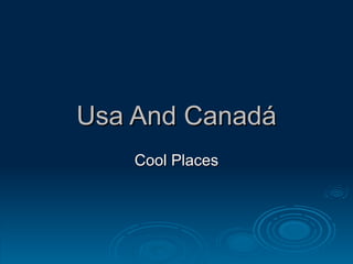 Usa And Canadá Cool Places 