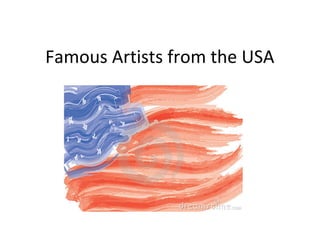 Famous Artists from the USA

 