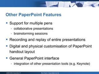 Other PaperPoint Features
 Support for multiple pens
          collaborative presentations
          brainstorming sess...