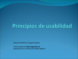 Autora PowerPoint: Eugenia Garrido Texto extraido de  http://aguayoki.cl (traducción de un artículo de Jakob Nielsen) 