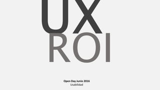 Open Day Junio 2016
Usabilidad
 