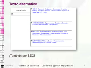 Texto alternativo




    ¡También por SEO!


22/03/2013   usabilidad - UX - accesibilidad   Jordi Sánchez - @jordisan - h...