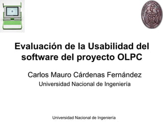 Evaluación de la Usabilidad del software del proyecto OLPC Carlos Mauro Cárdenas Fernández Universidad Nacional de Ingeniería 