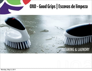 OXO - Good Grips | Escovas de limpeza




Monday, May 9, 2011
 