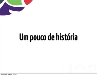 Um pouco de história


Monday, May 9, 2011
 