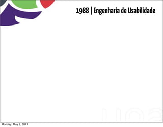1988 | Engenharia de Usabilidade




Monday, May 9, 2011
 