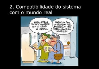2. Compatibilidade do sistema
com o mundo real
 