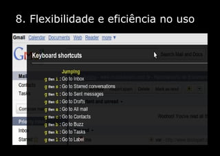 8. Flexibilidade e eficiência no uso
 