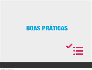 BOAS PRÁTICAS




quarta-feira, 3 de abril de 13
 
