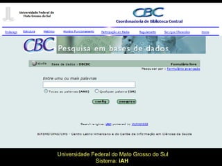 Universidade Federal do Mato Grosso do Sul Sistema:  iAH   