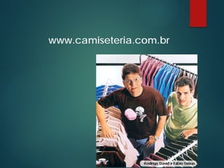 www.camiseteria.com.br
 