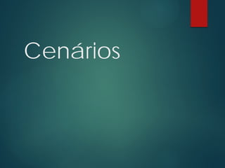 Cenários
 