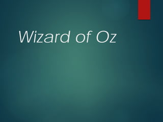 Wizard of Oz
 