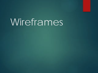 Wireframes
 