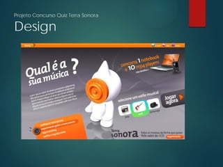 Projeto Concurso Quiz Terra Sonora
Design
 